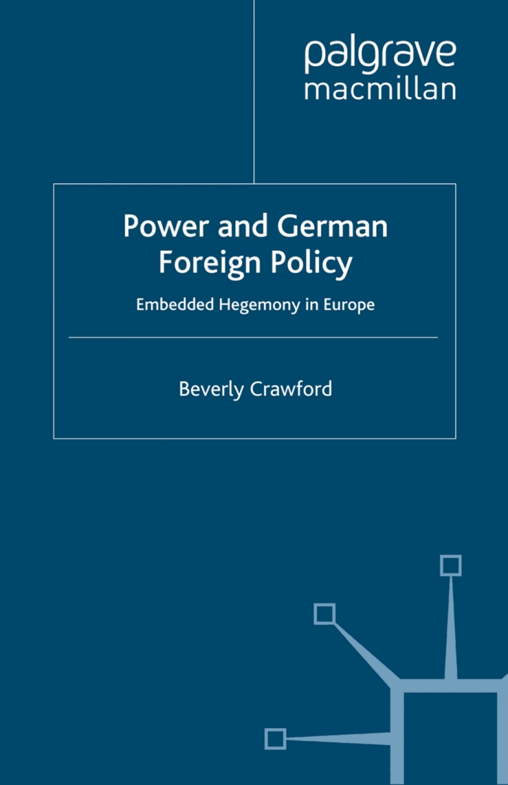 Power and German Foreign Policy Embedded Hegemony in Europe  â€“ PDF/EPUB Version Downloadable
