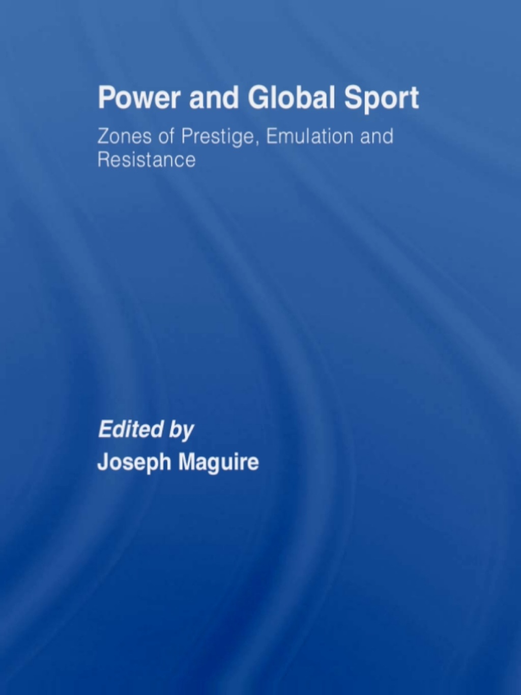 Power and Global Sport Zones of Prestige, Emulation and Resistance 1st Edition â€“ PDF/EPUB Version Downloadable