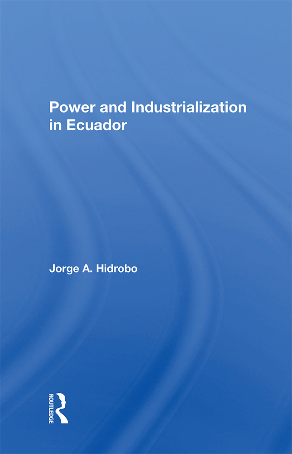 Power And Industrialization In Ecuador 1st Edition â€“ PDF/EPUB Version Downloadable