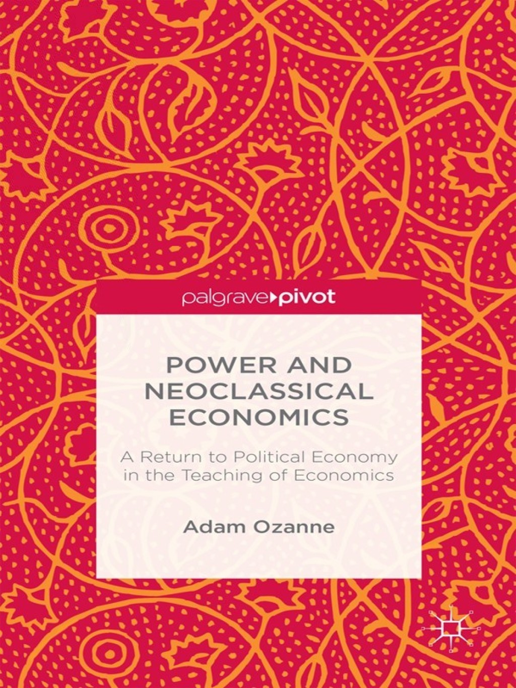 Power and Neoclassical Economics A Return to Political Economy in the Teaching of Economics  â€“ PDF/EPUB Version Downloadable