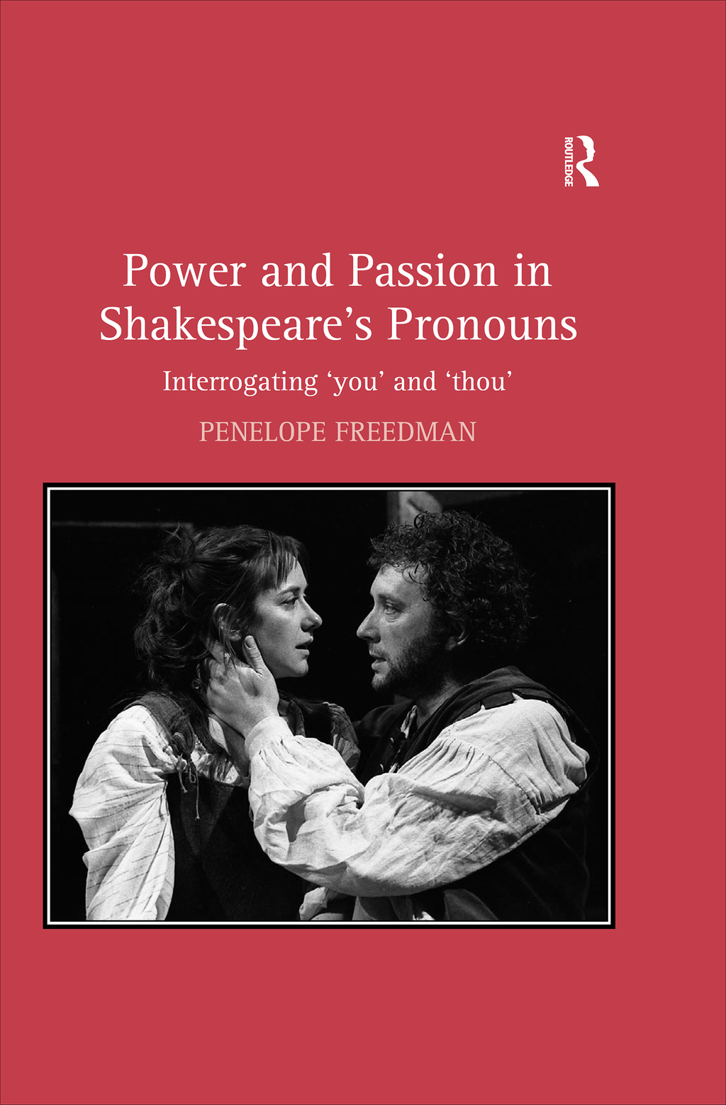 Power and Passion in Shakespeare's Pronouns Interrogating 'you' and 'thou' 1st Edition â€“ PDF/EPUB Version Downloadable