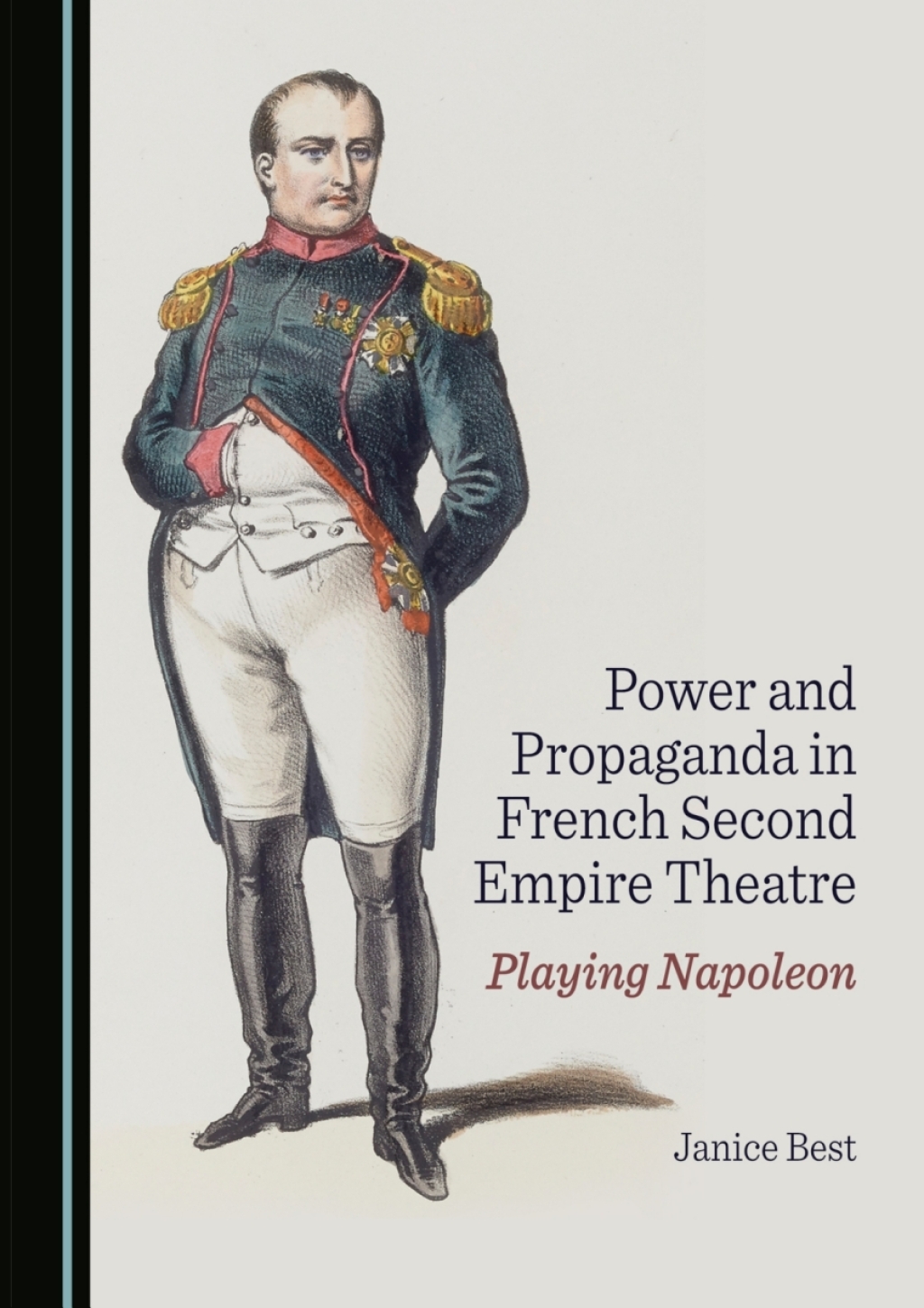 Power and Propaganda in French Second Empire Theatre Playing Napoleon 1st Edition â€“ PDF/EPUB Version Downloadable