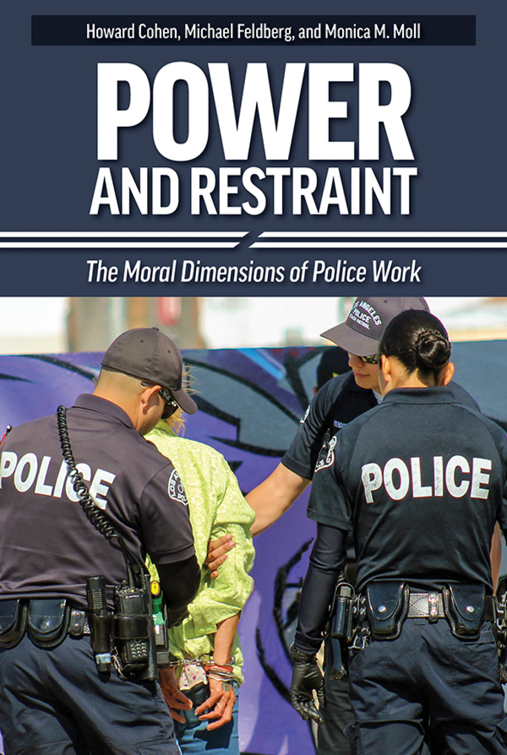 Power and Restraint The Moral Dimensions of Police Work 2nd Edition â€“ PDF/EPUB Version Downloadable