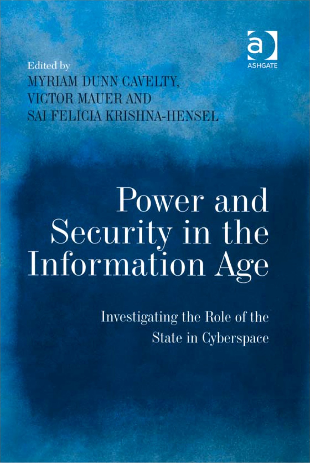 Power and Security in the Information Age: Investigating the Role of the State in Cyberspace  â€“ PDF/EPUB Version Downloadable