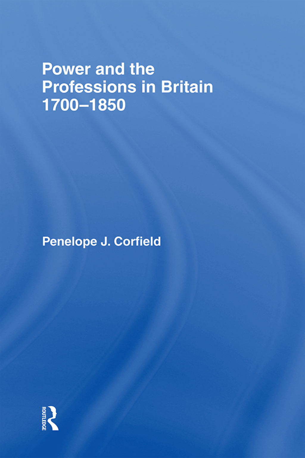 Power and the Professions in Britain 1700-1850 1st Edition â€“ PDF/EPUB Version Downloadable