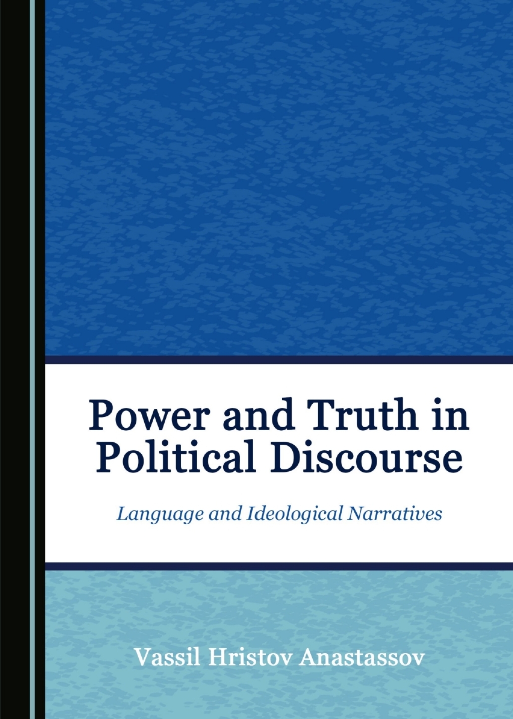 Power and Truth in Political Discourse Language and Ideological Narratives 1st Edition â€“ PDF/EPUB Version Downloadable