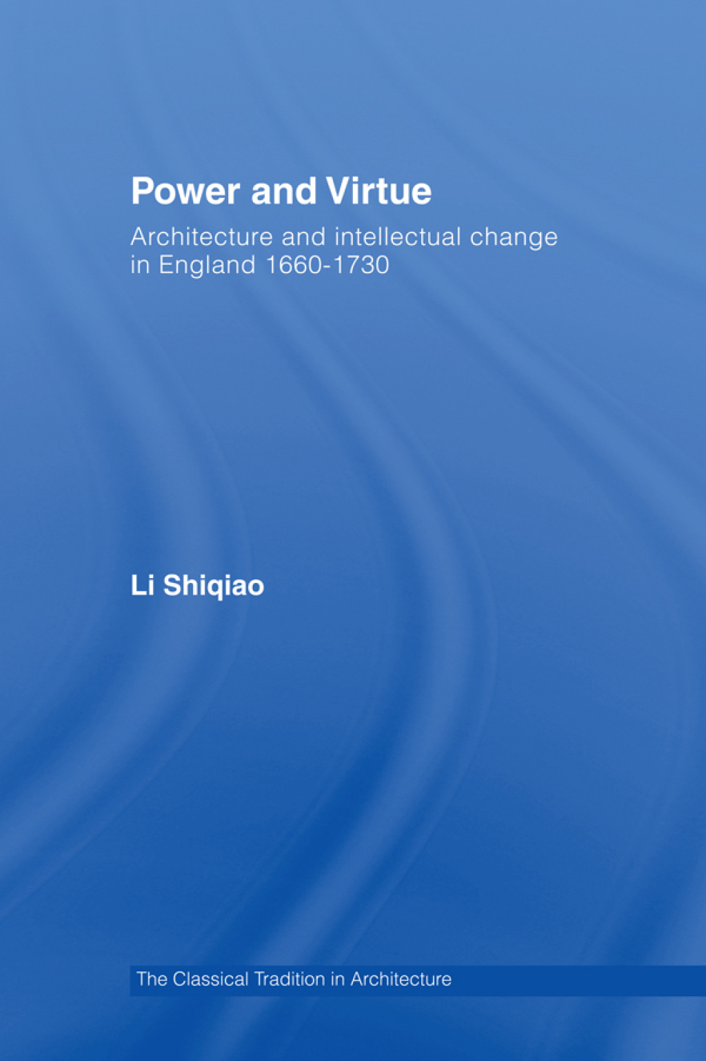 Power and Virtue Architecture and Intellectual Change in England 1660ï¿½1730 1st Edition â€“ PDF/EPUB Version Downloadable