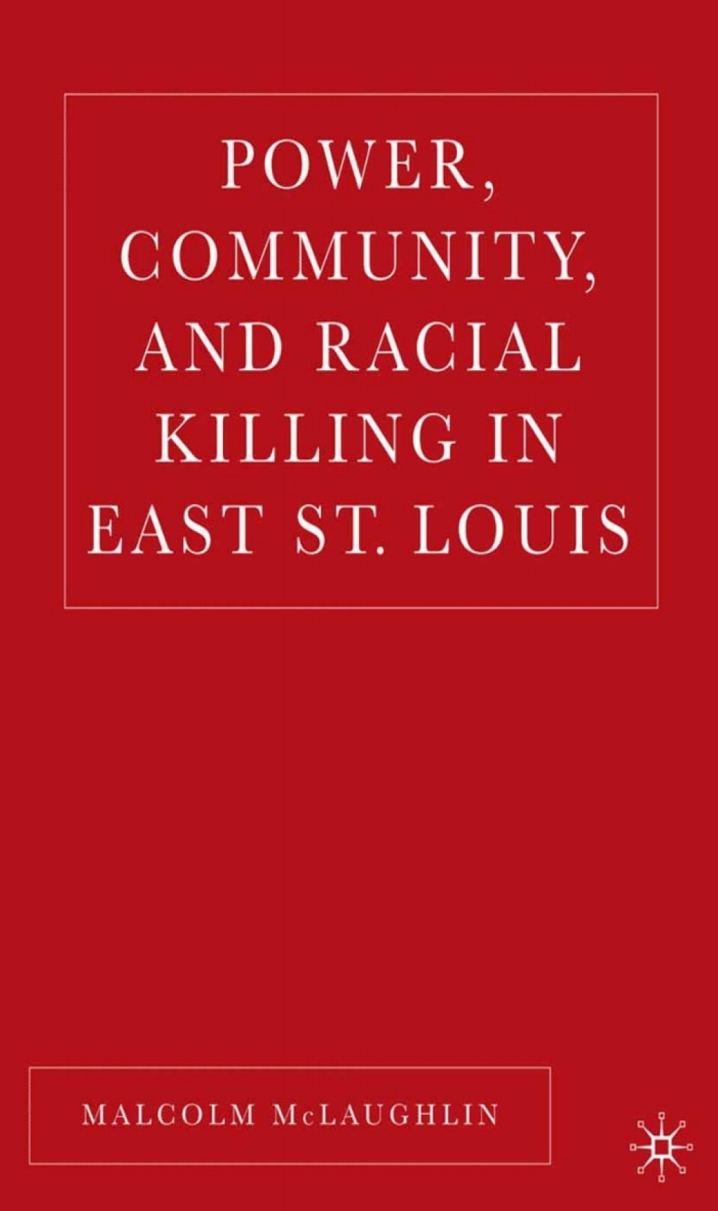 Power, Community, and Racial Killing in East St. Louis  â€“ PDF/EPUB Version Downloadable