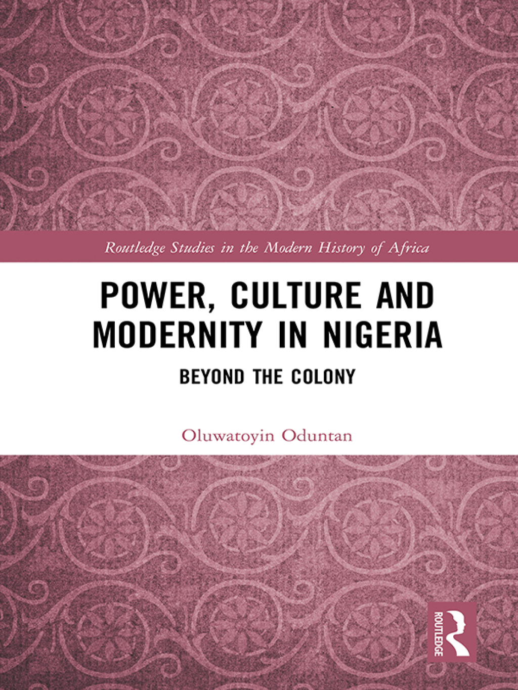 Power, Culture and Modernity in Nigeria Beyond The Colony 1st Edition â€“ PDF/EPUB Version Downloadable