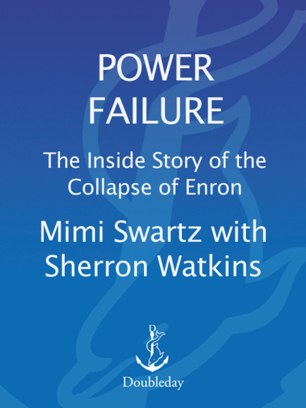 Power Failure The Inside Story of The Collapse of Enron - (PDF/EPUB Version)