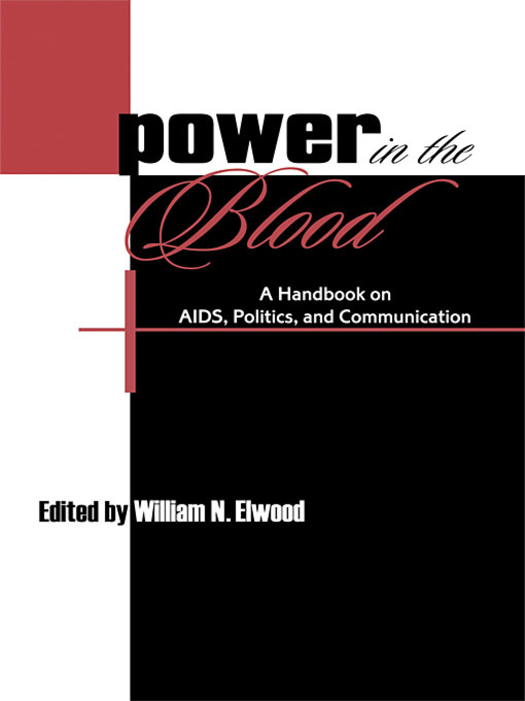 Power in the Blood A Handbook on Aids, Politics, and Communication 1st Edition â€“ PDF/EPUB Version Downloadable