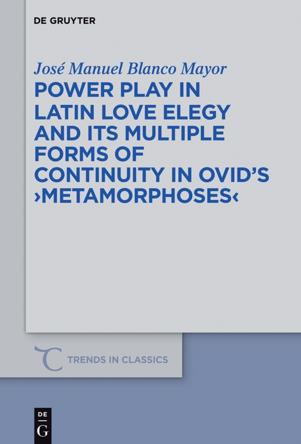 Power Play in Latin Love Elegy and its Multiple Forms of Continuity in Ovidâ€™s >Metamorphoses< 1st Edition â€“ PDF/EPUB Version Downloadable