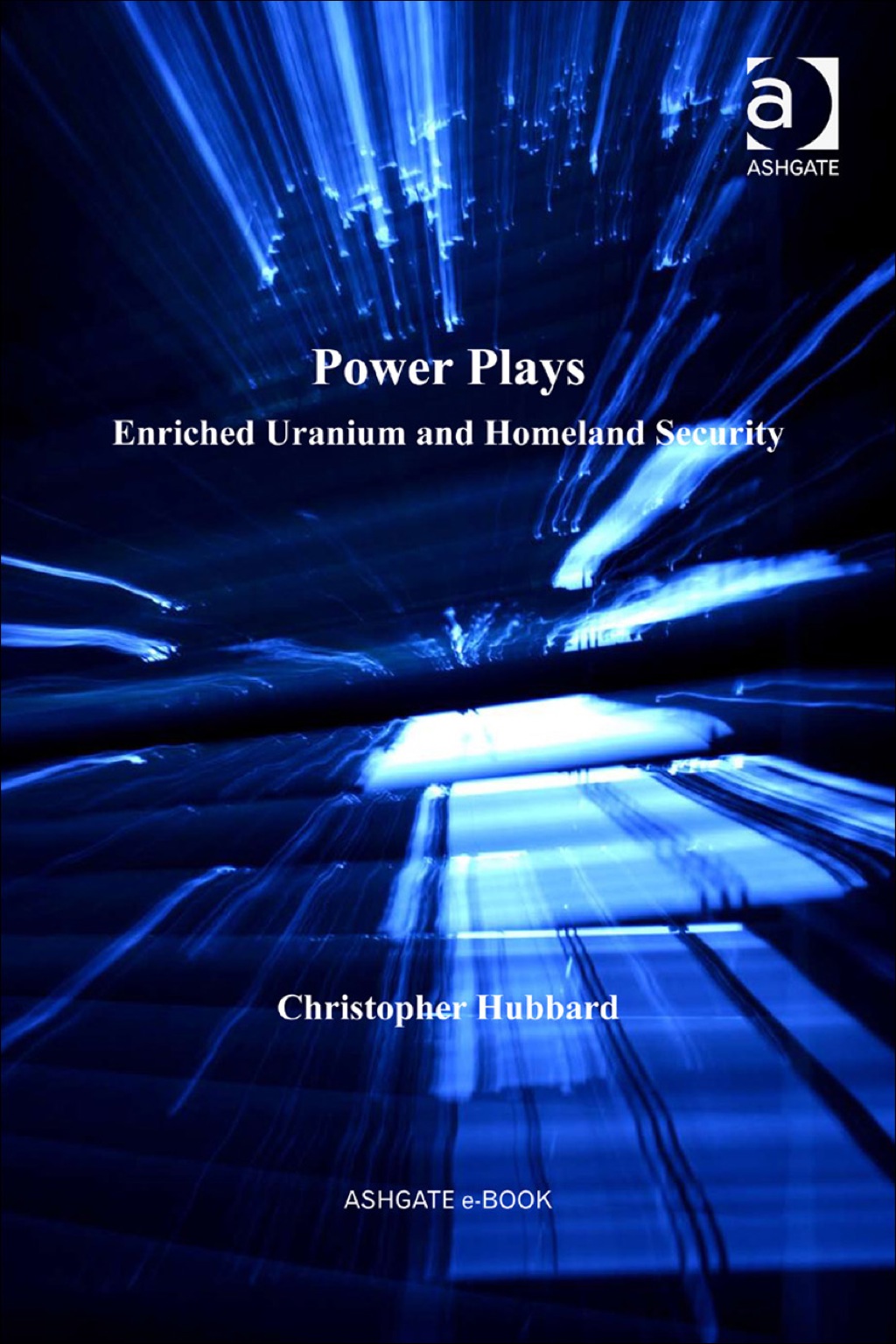 Power Plays: Enriched Uranium and Homeland Security  â€“ PDF/EPUB Version Downloadable