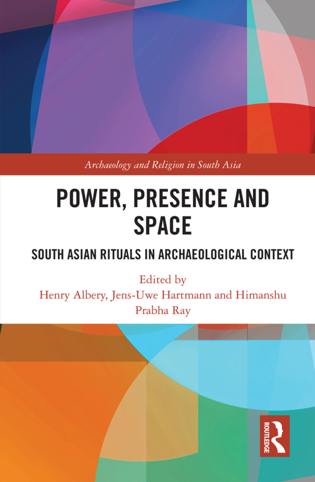 Power, Presence and Space South Asian Rituals in Archaeological Context 1st Edition â€“ PDF/EPUB Version Downloadable