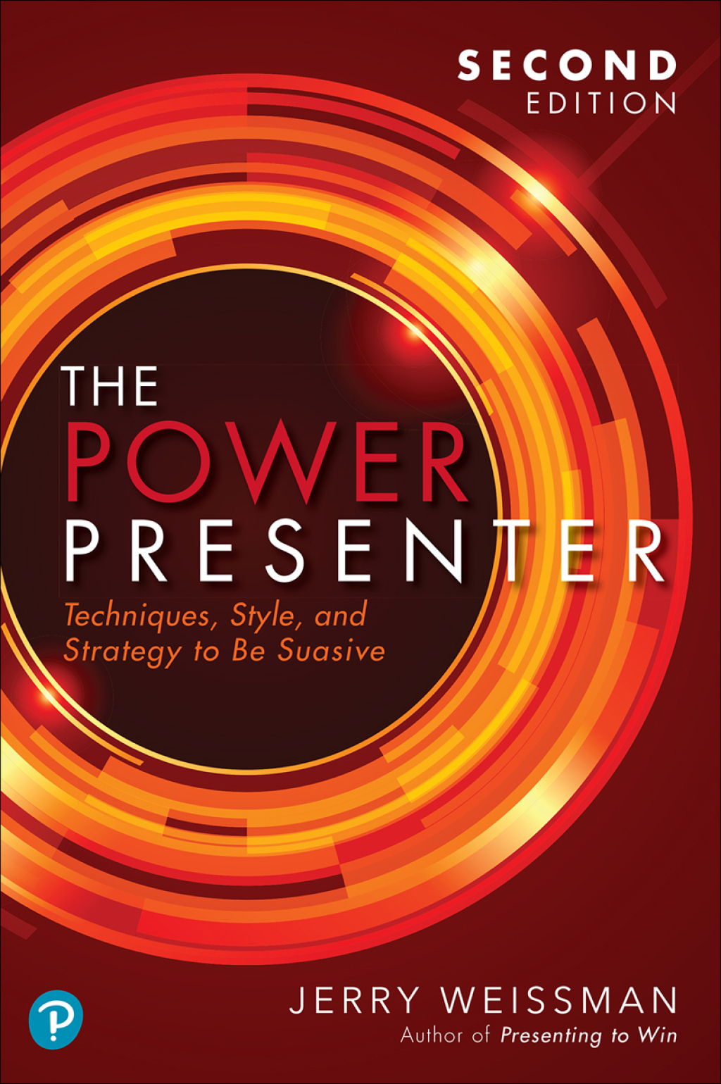 Power Presenter, The Techniques, Style, and Strategy to Be Suasive 2nd Edition - (PDF/EPUB Version)