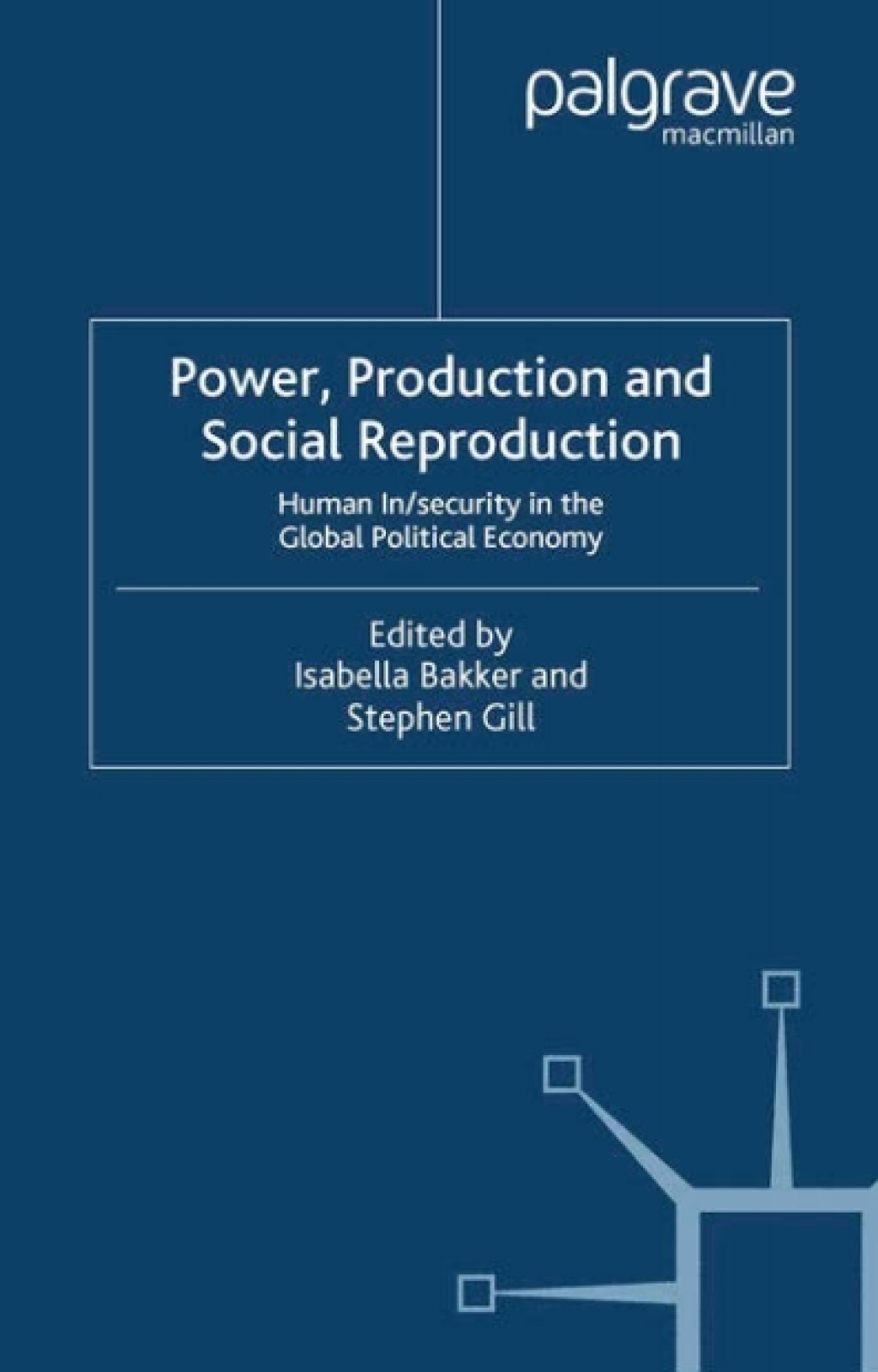 Power, Production and Social Reproduction Human In/security in the Global Political Economy 1st Edition â€“ PDF/EPUB Version Downloadable