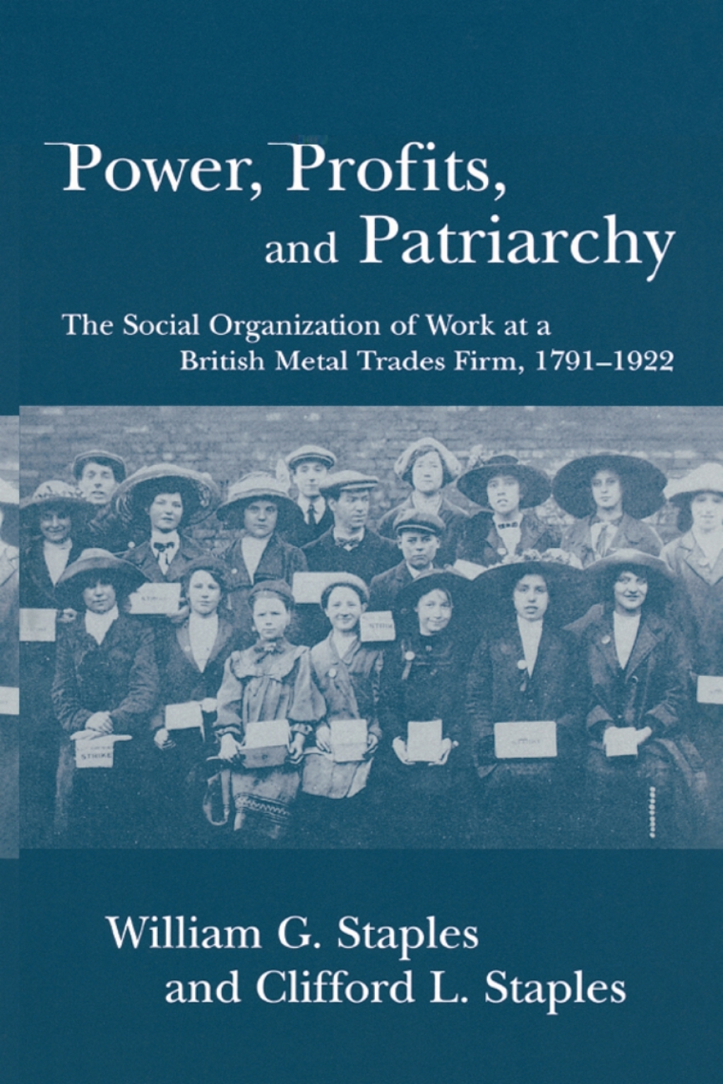 Power, Profits, and Patriarchy The Social Organization of Work at a British Metal Trades Firm, 1791-1922 1st Edition â€“ PDF/EPUB Version Downloadable