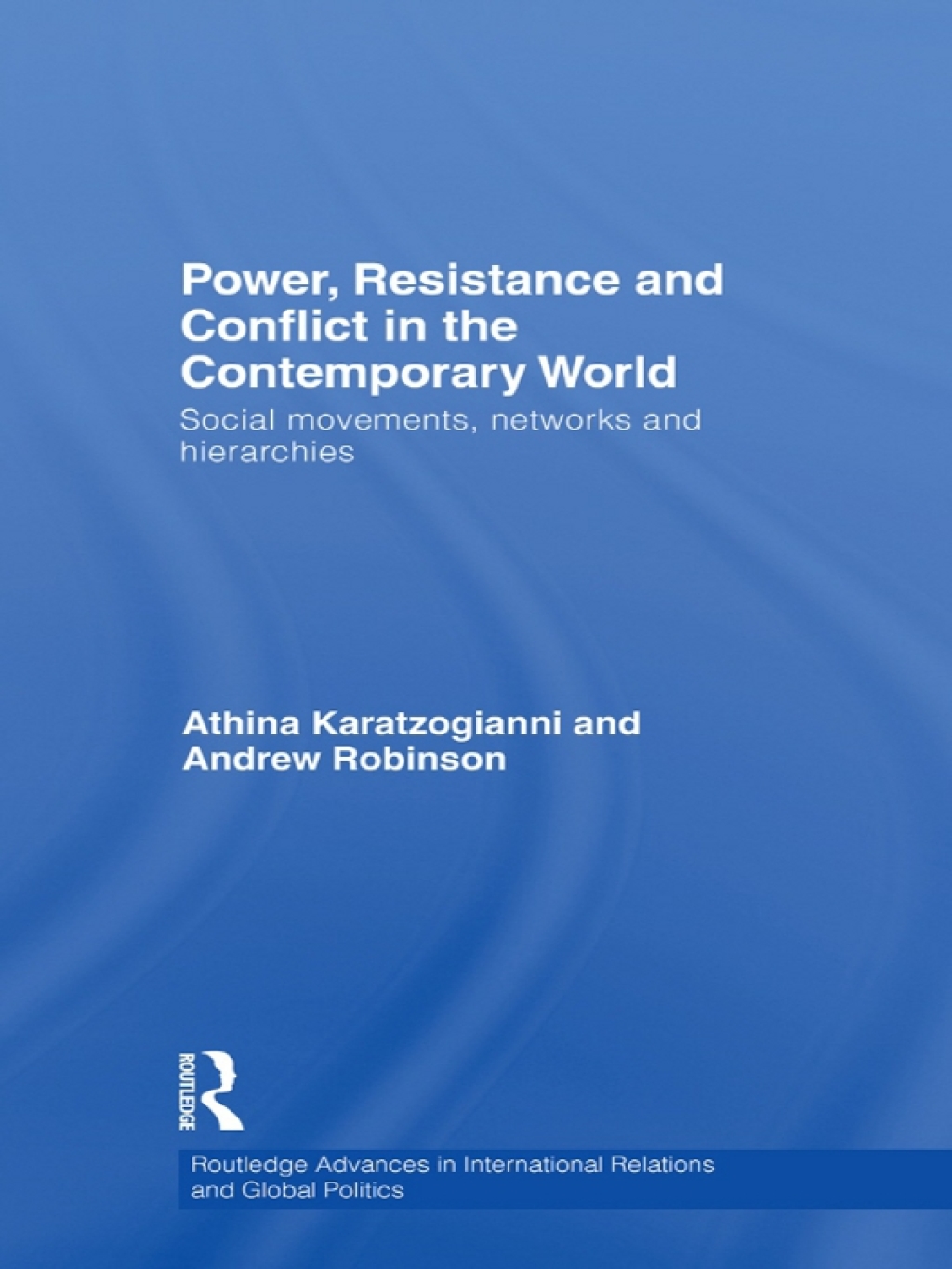 Power, Resistance and Conflict in the Contemporary World Social movements, networks and hierarchies 1st Edition â€“ PDF/EPUB Version Downloadable