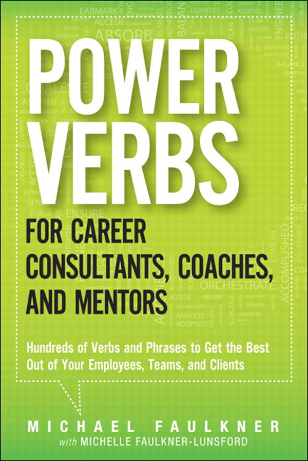 Power Verbs for Career Consultants, Coaches, and Mentors Hundreds of Verbs and Phrases to Get the Best Out of Your Employees, Teams, and Clients 1st Edition - (PDF/EPUB Version)