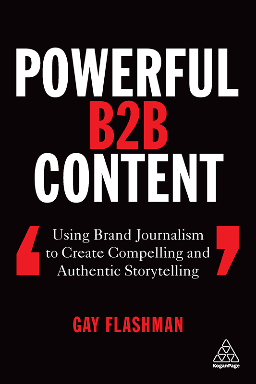 Powerful B2B Content Using Brand Journalism to Create Compelling and Authentic Storytelling 1st Edition - (PDF/EPUB Version)
