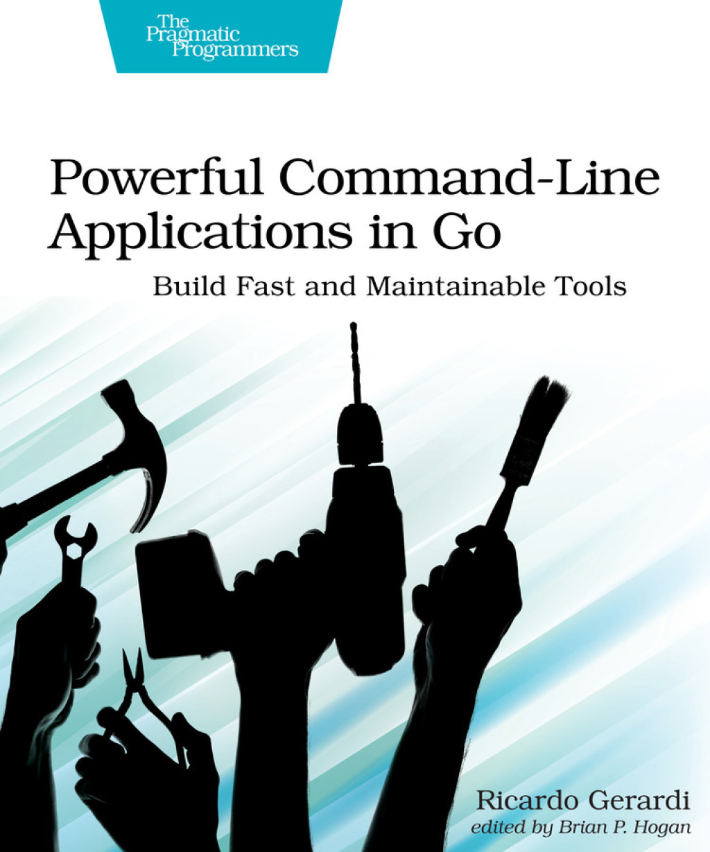 Powerful Command-Line Applications in Go Build Fast and Maintainable Tools 1st Edition â€“ PDF/EPUB Version Downloadable