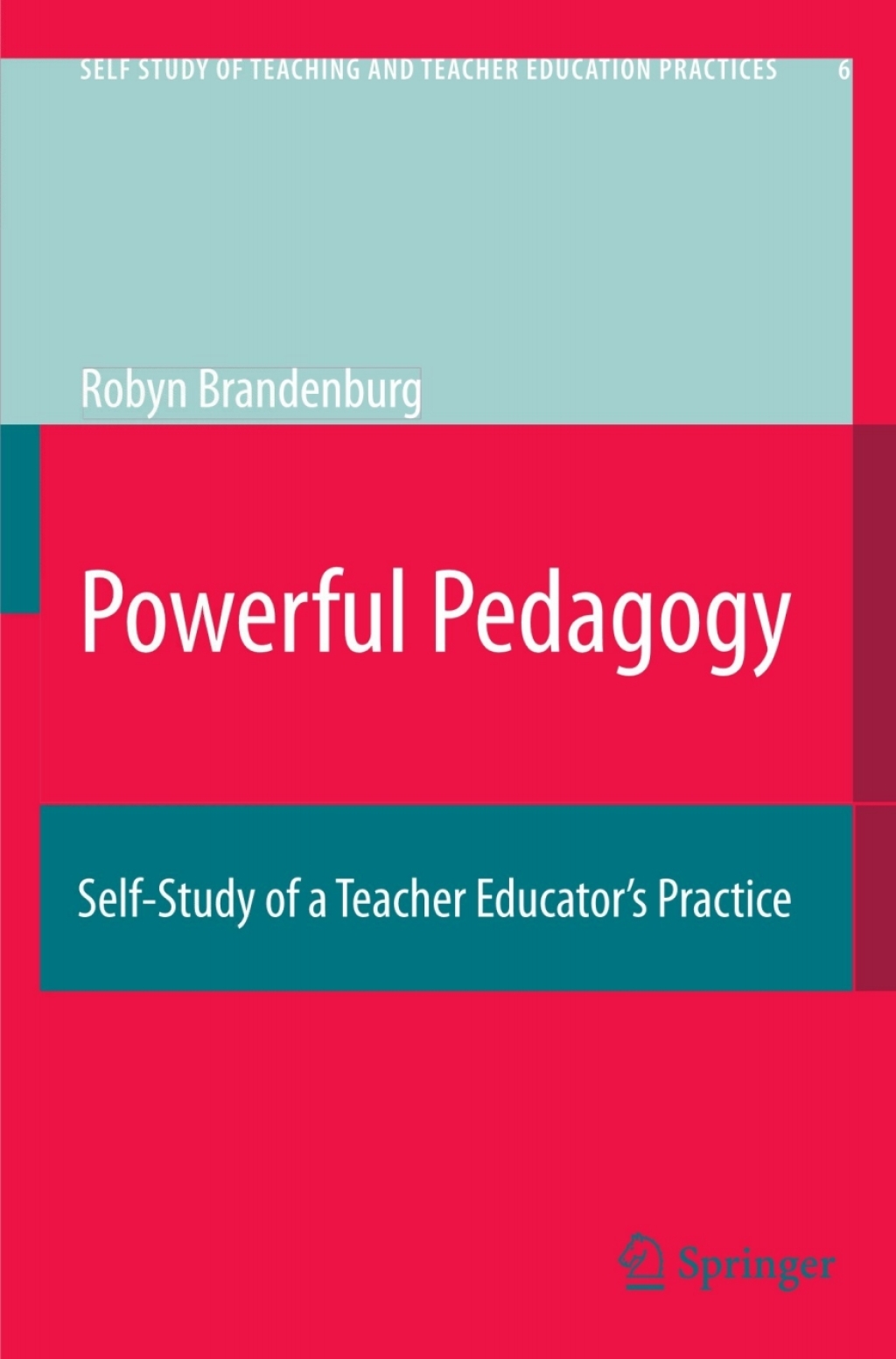 Powerful Pedagogy Self-Study of a Teacher Educatorâ€™s Practice  â€“ PDF/EPUB Version Downloadable