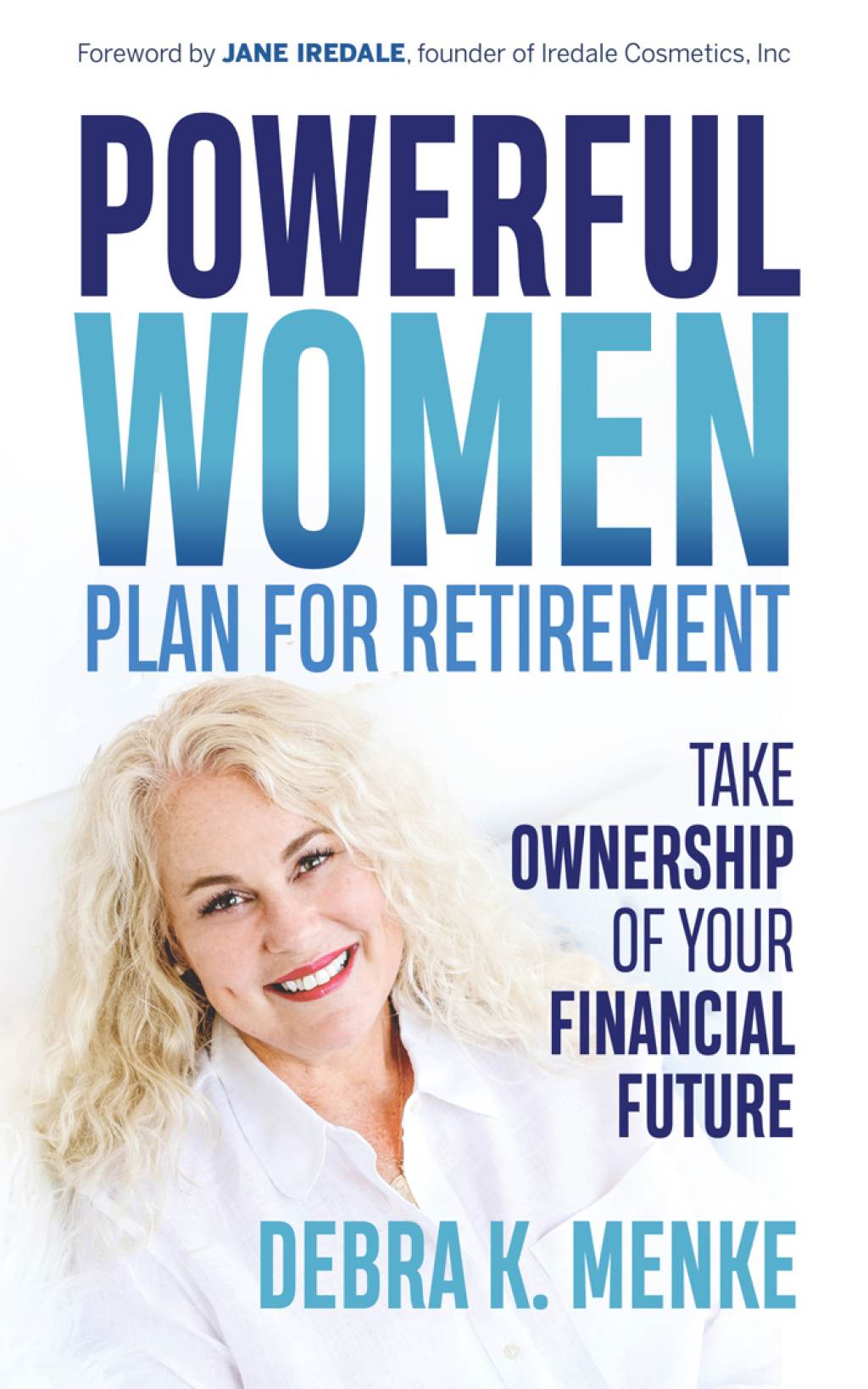 Powerful Women Plan for Retirement Take Ownership of Your Financial Future - (PDF/EPUB Version)