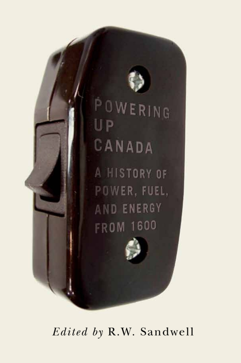 Powering Up Canada The History of Power, Fuel, and Energy from 1600  â€“ PDF/EPUB Version Downloadable