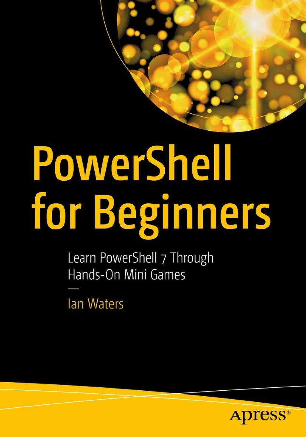 PowerShell for Beginners Learn PowerShell 7 Through Hands-On Mini Games  â€“ PDF/EPUB Version Downloadable