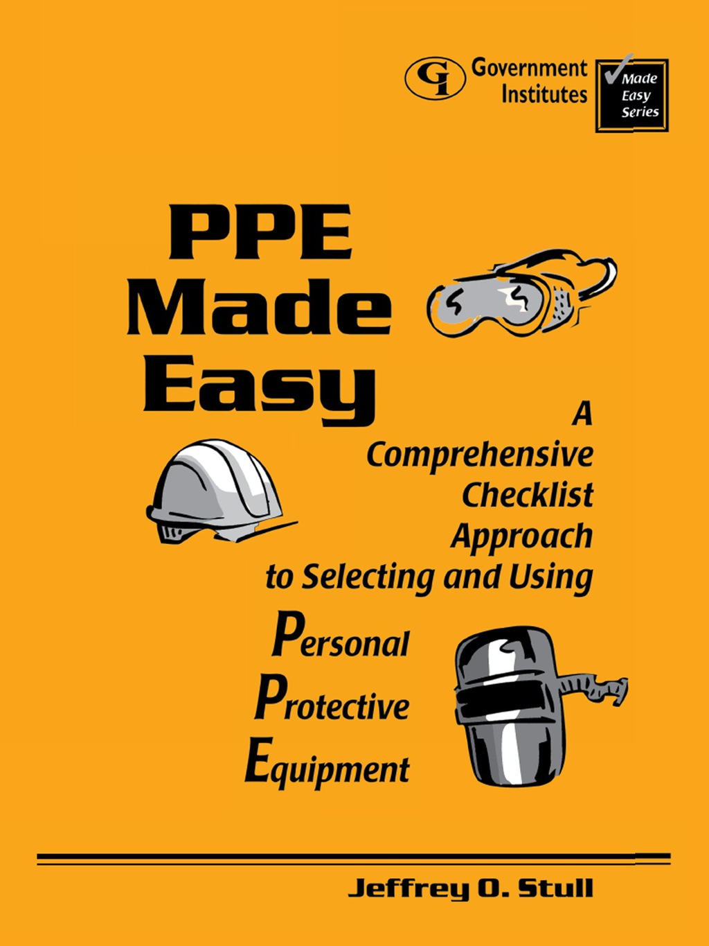 PPE Made Easy A Comprehensive Checklist Approach to Selecting and Using Personal Protective Equipment 1st Edition â€“ PDF/EPUB Version Downloadable