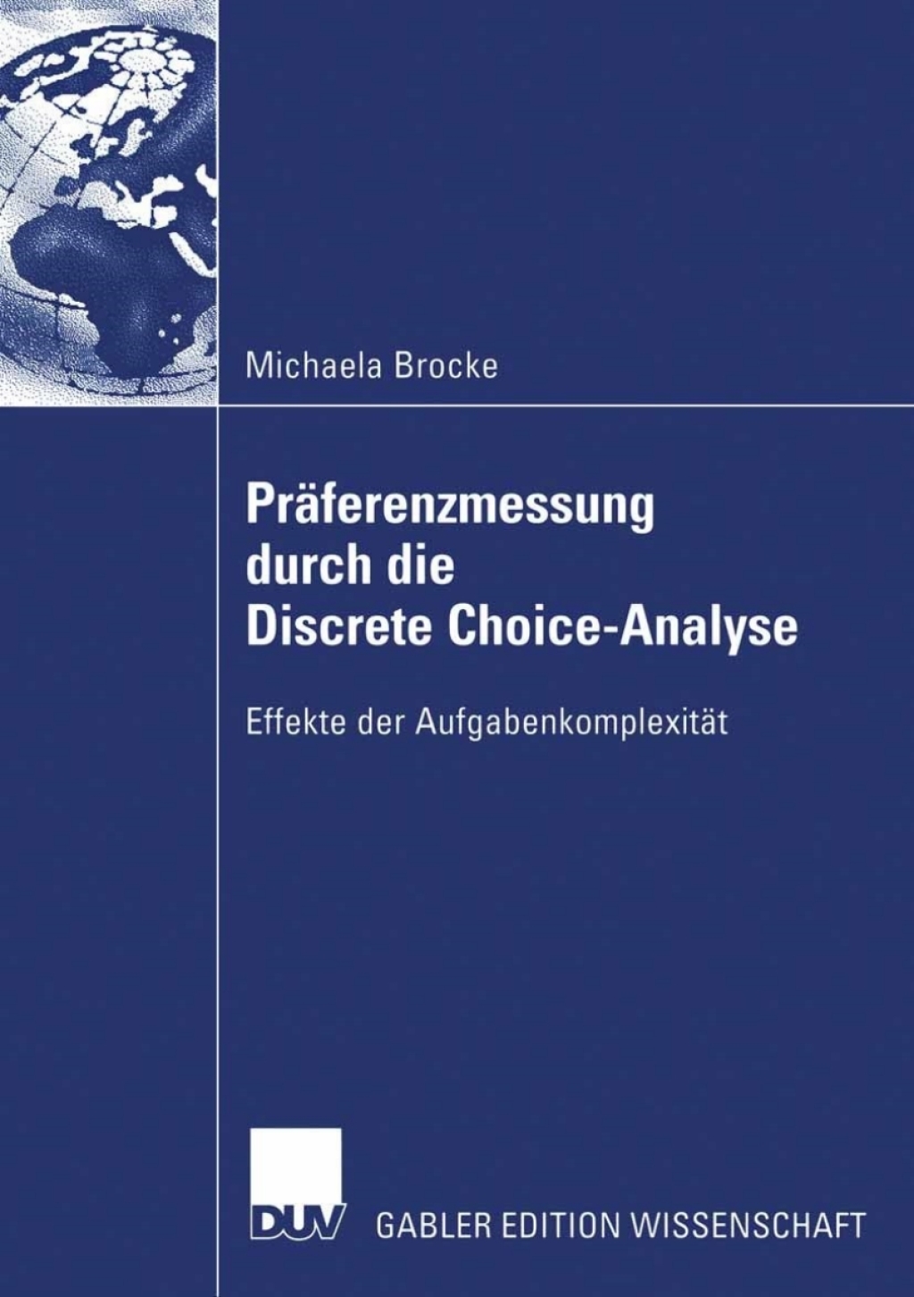 PrÃ¤ferenzmessung durch die Discrete Choice-Analyse Effekte der AufgabenkomplexitÃ¤t  â€“ PDF/EPUB Version Downloadable