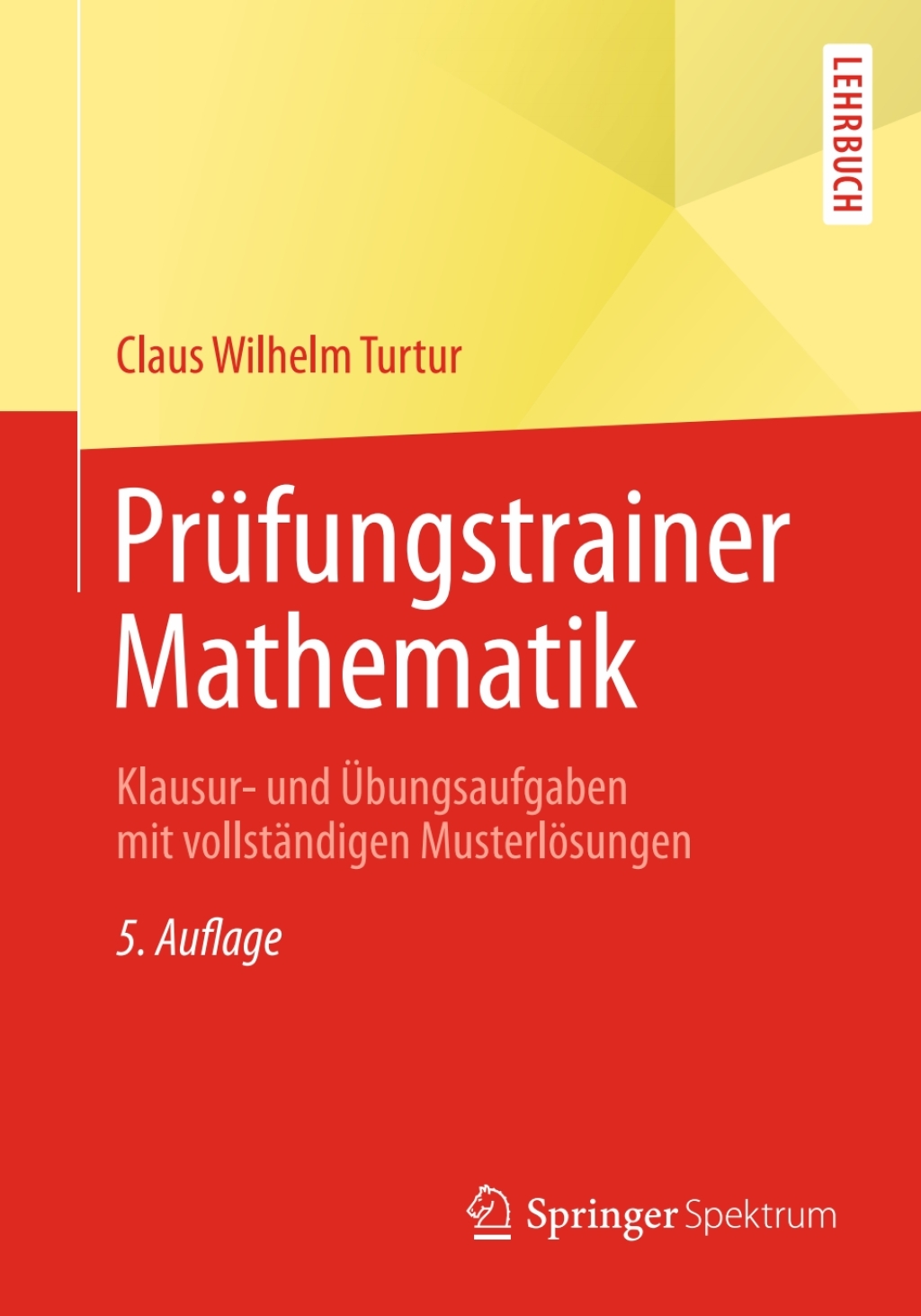PrÃ¼fungstrainer Mathematik Klausur- und Ãœbungsaufgaben mit vollstÃ¤ndigen MusterlÃ¶sungen 5th Edition â€“ PDF/EPUB Version Downloadable