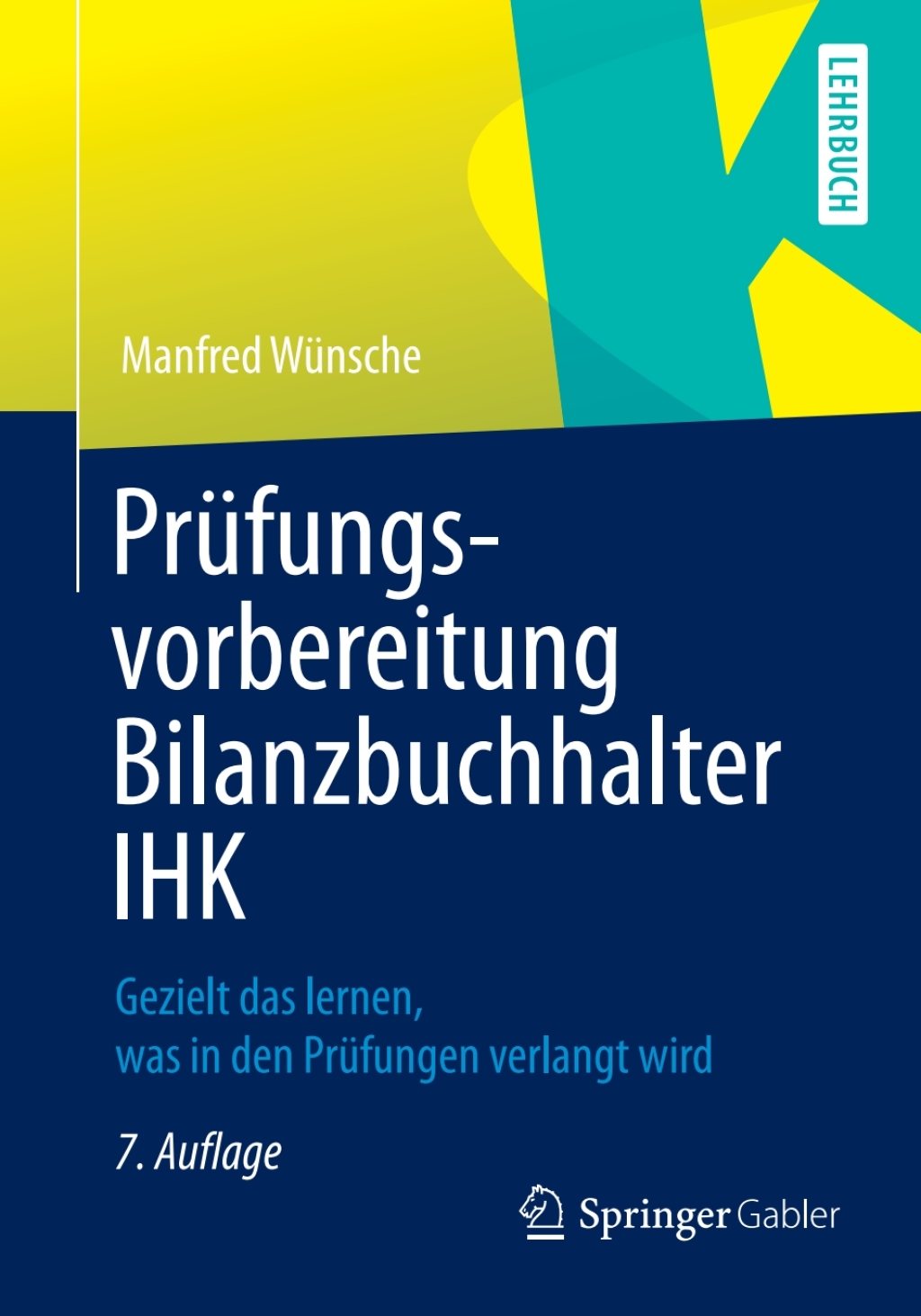 PrÃ¼fungsvorbereitung Bilanzbuchhalter IHK Gezielt das lernen, was in den PrÃ¼fungen verlangt wird 7th Edition â€“ PDF/EPUB Version Downloadable