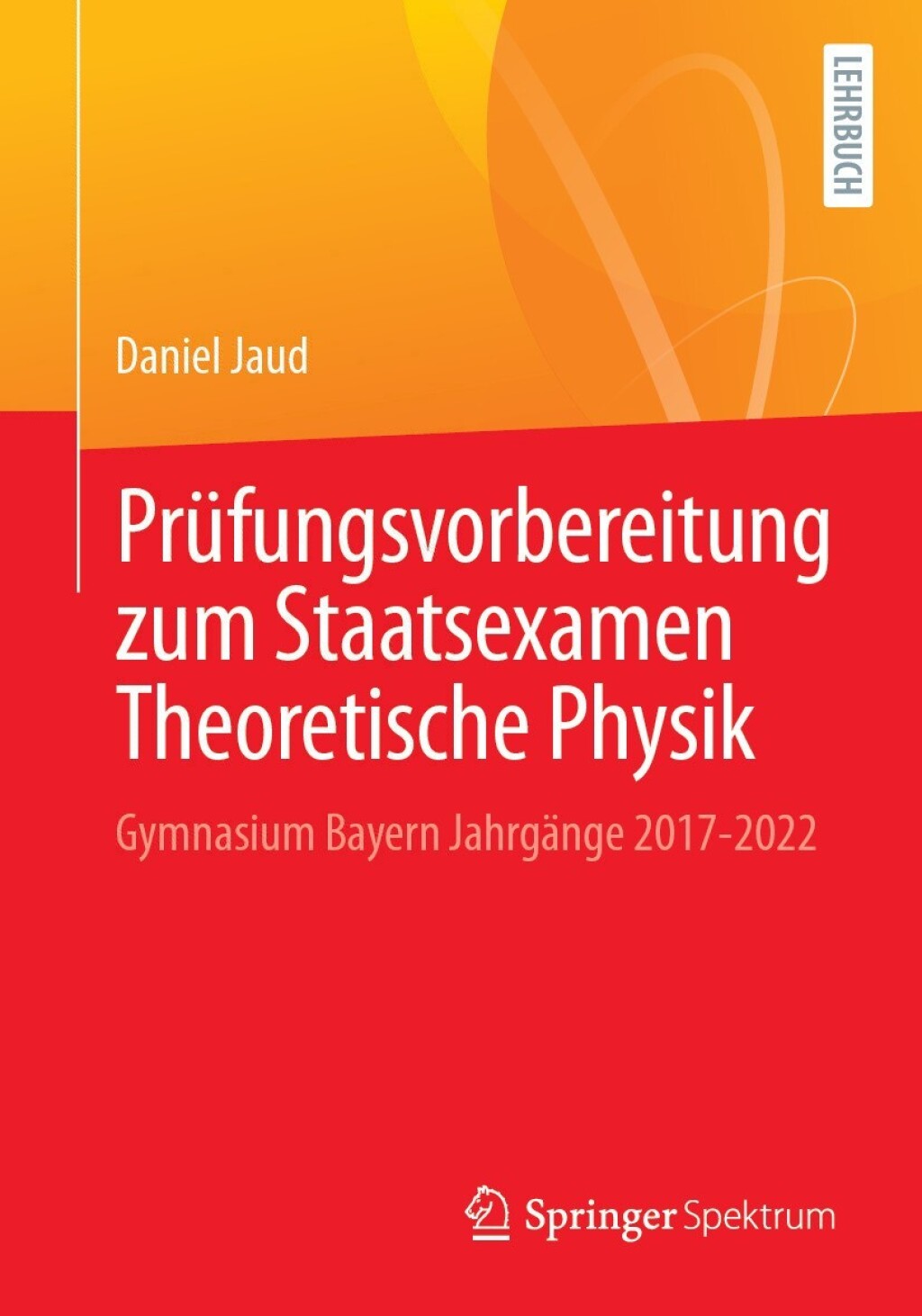 PrÃ¼fungsvorbereitung zum Staatsexamen Theoretische Physik Gymnasium Bayern JahrgÃ¤nge 2017-2022  â€“ PDF/EPUB Version Downloadable