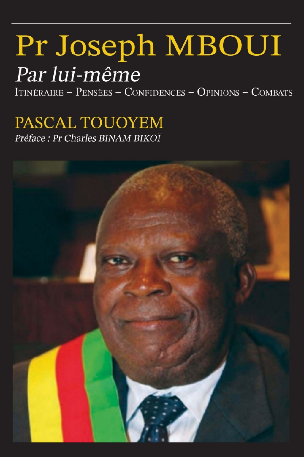 Pr Joseph MBOUI Par lui-mÃªme ItinÃ©raire â€“ PensÃ©es â€“ Confidencesâ€“ Opinions â€“ Combats  â€“ PDF/EPUB Version Downloadable