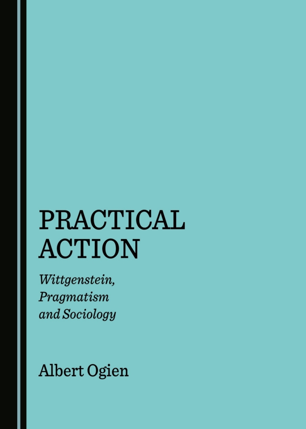 Practical Action Wittgenstein, Pragmatism and Sociology 1st Edition â€“ PDF/EPUB Version Downloadable
