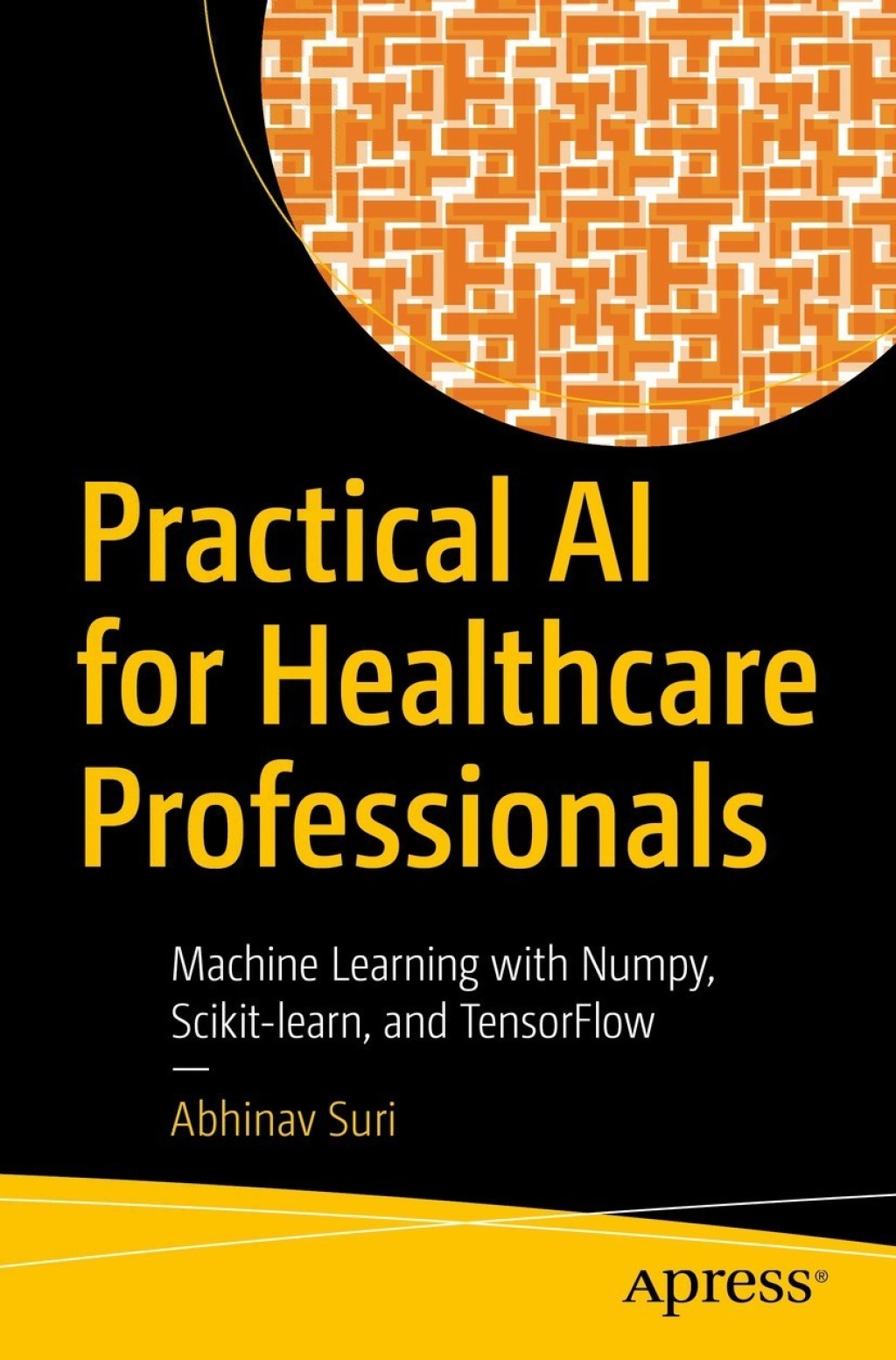 Practical AI for Healthcare Professionals Machine Learning with Numpy, Scikit-learn, and TensorFlow  â€“ PDF/EPUB Version Downloadable