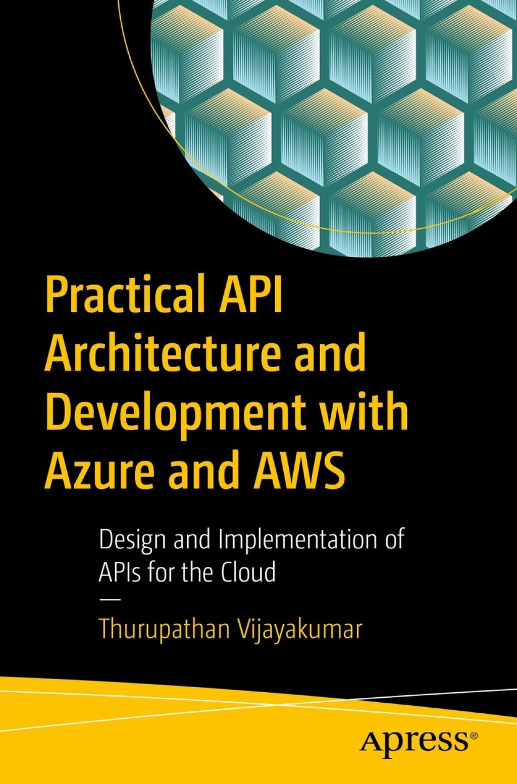 Practical API Architecture and Development with Azure and AWS Design and Implementation of APIs for the Cloud  â€“ PDF/EPUB Version Downloadable