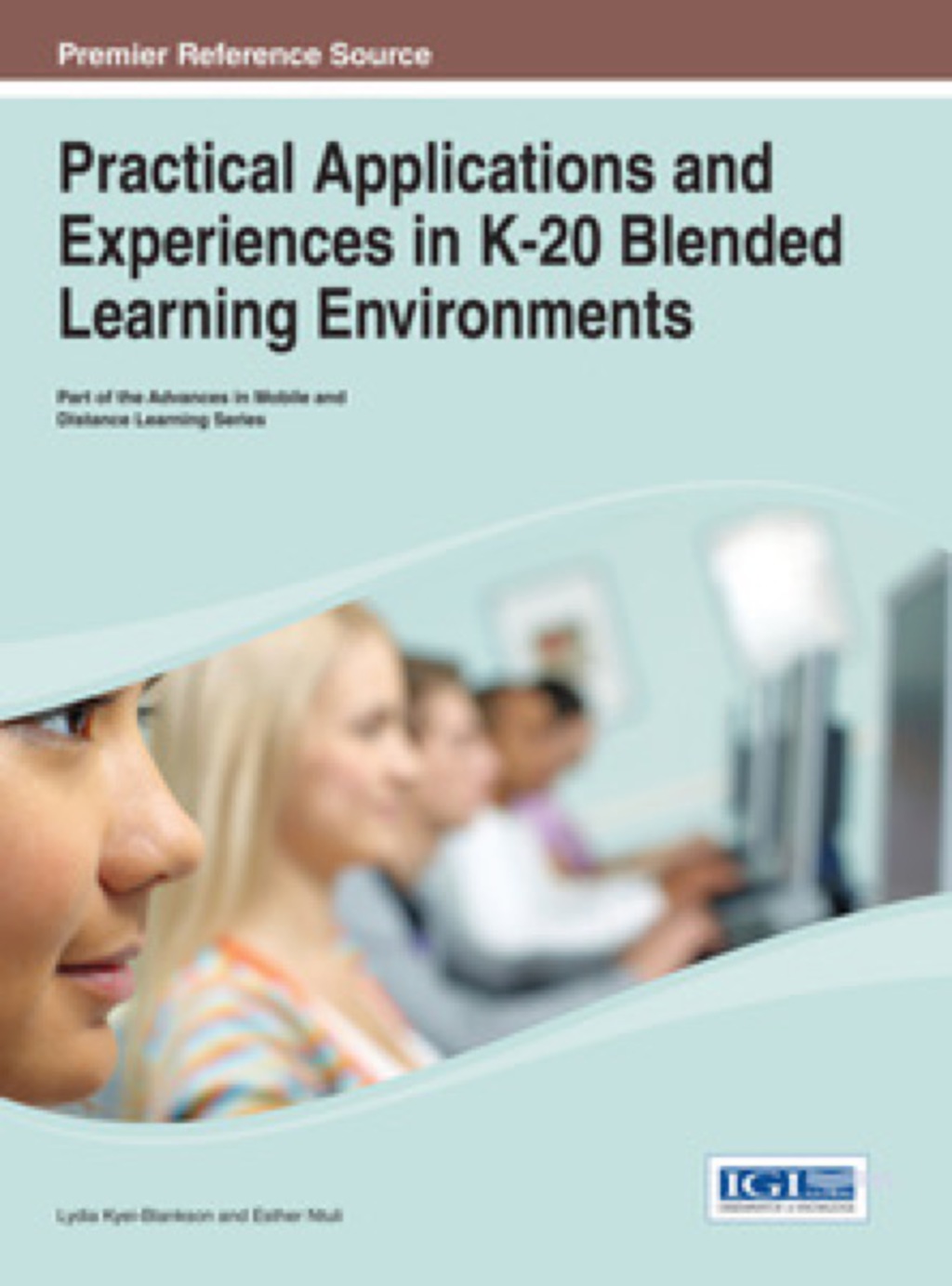 Practical Applications and Experiences in K-20 Blended Learning Environments  â€“ PDF/EPUB Version Downloadable