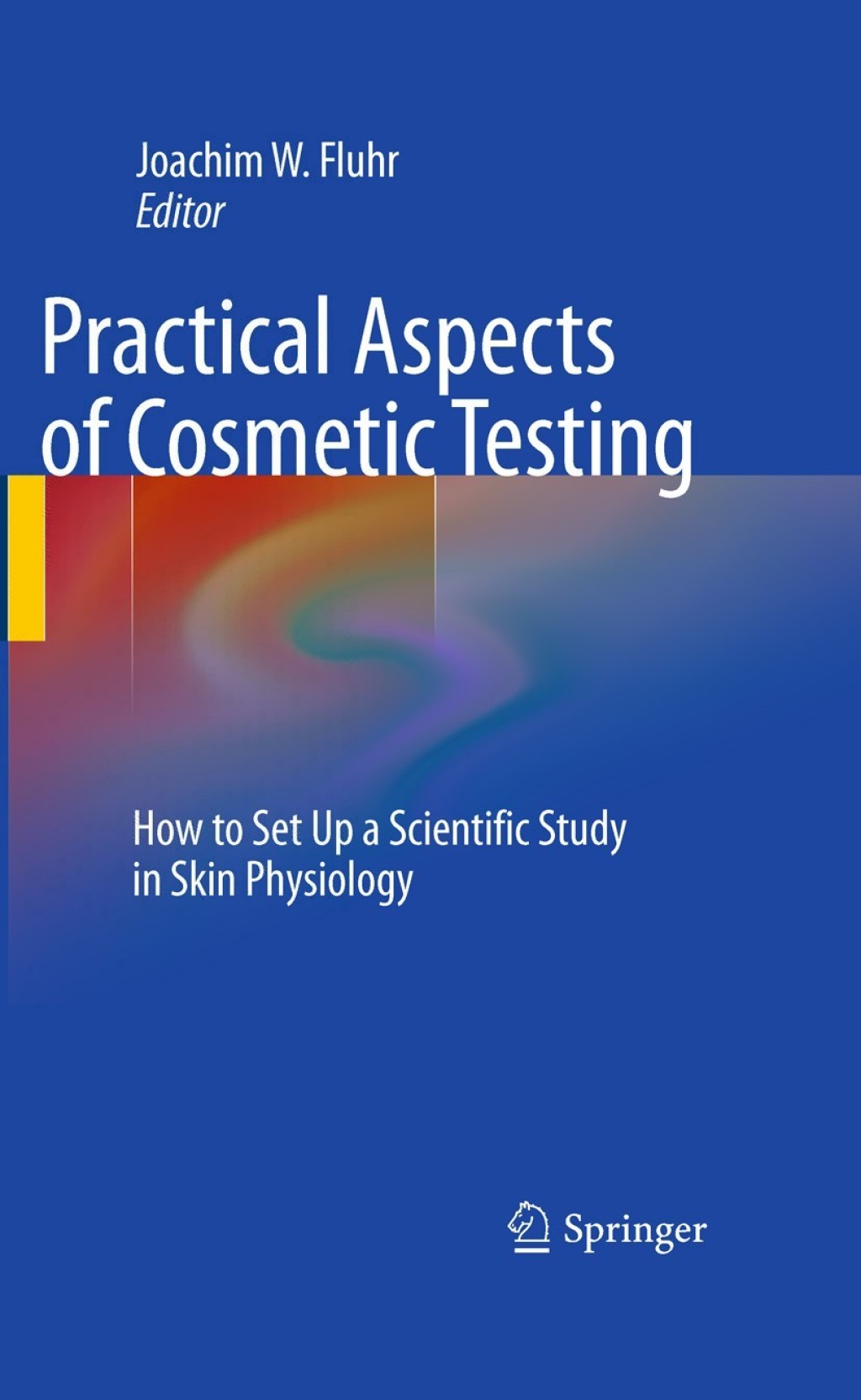 Practical Aspects of Cosmetic Testing How to Set up a Scientific Study in Skin Physiology 1st Edition â€“ PDF/EPUB Version Downloadable