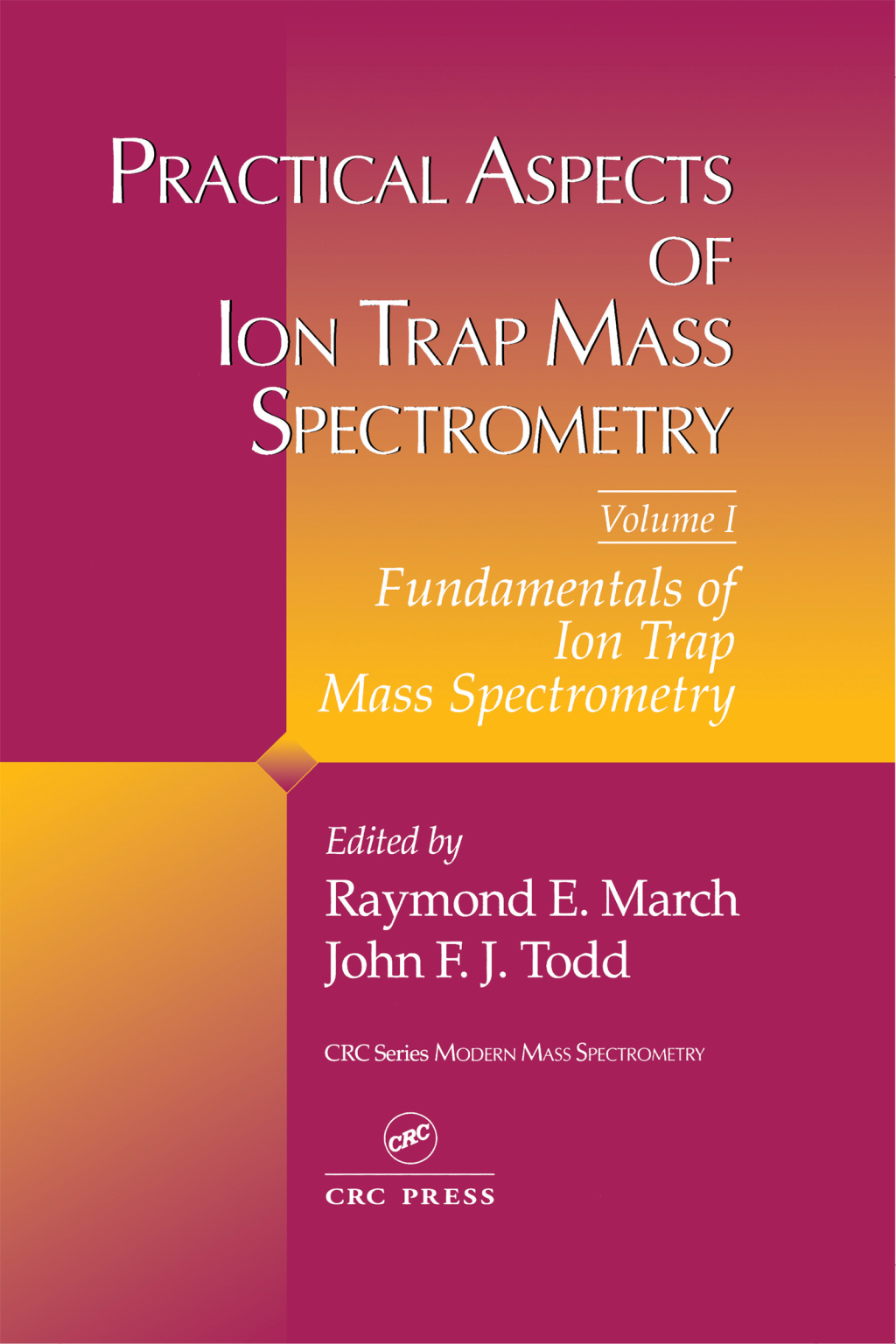 Practical Aspects of Ion Trap Mass Spectrometry, Volume I 1st Edition â€“ PDF/EPUB Version Downloadable