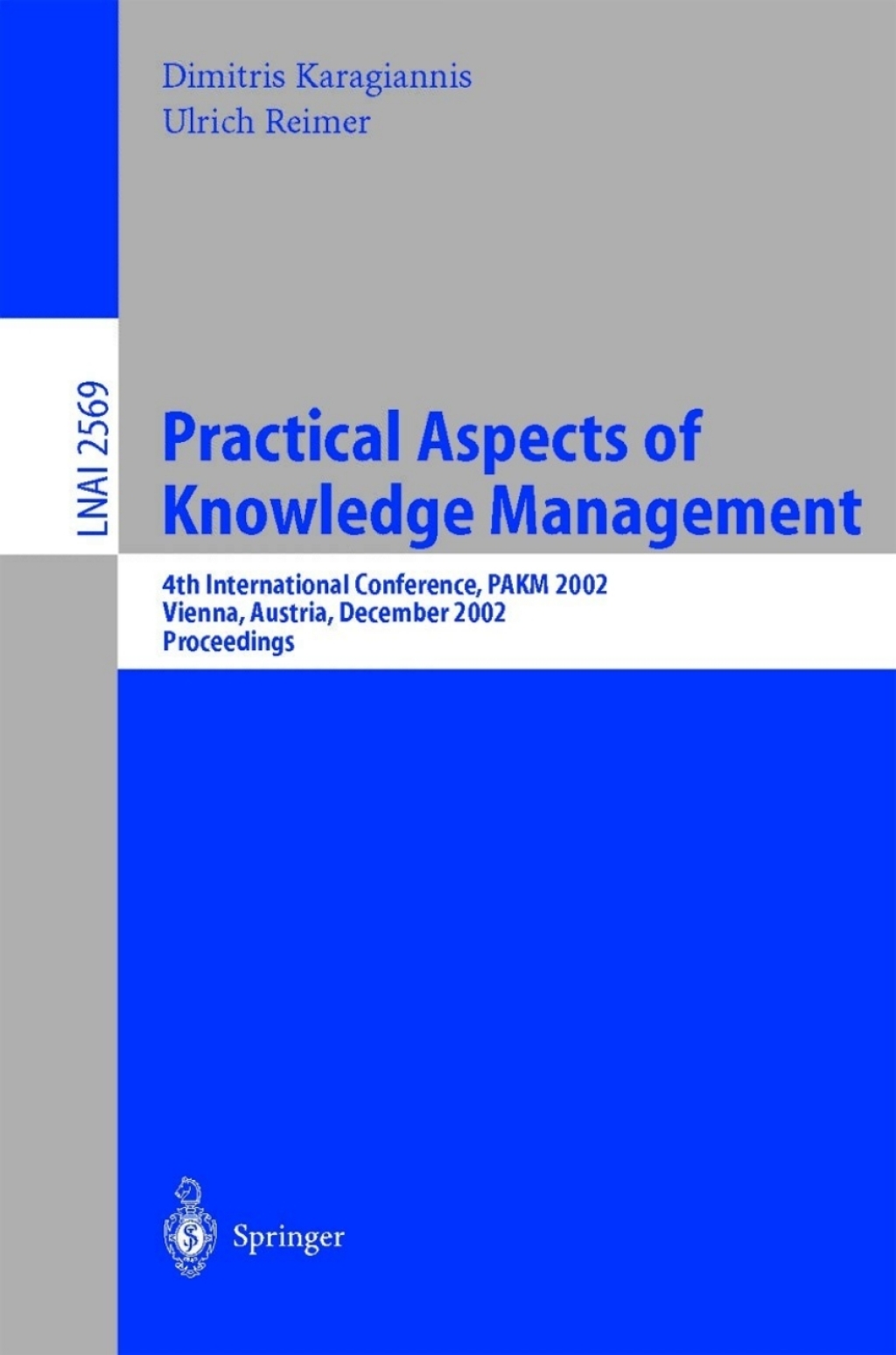 Practical Aspects of Knowledge Management 4th International Conference, PAKM 2002, Vienna, Austria, December 2-3, 2002, Proceedings 1st Edition â€“ PDF/EPUB Version Downloadable