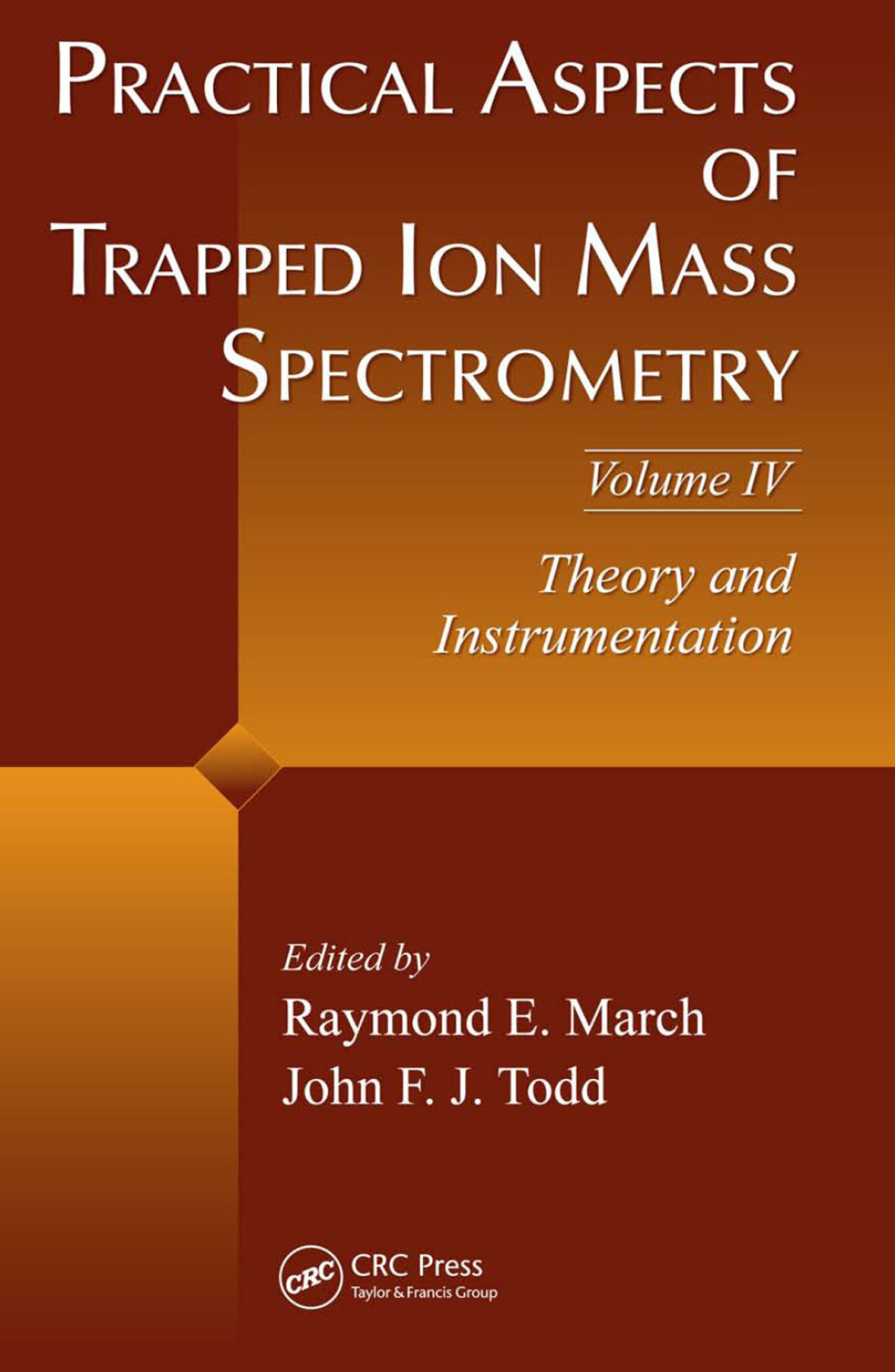 Practical Aspects of Trapped Ion Mass Spectrometry, Volume IV Theory and Instrumentation 1st Edition â€“ PDF/EPUB Version Downloadable