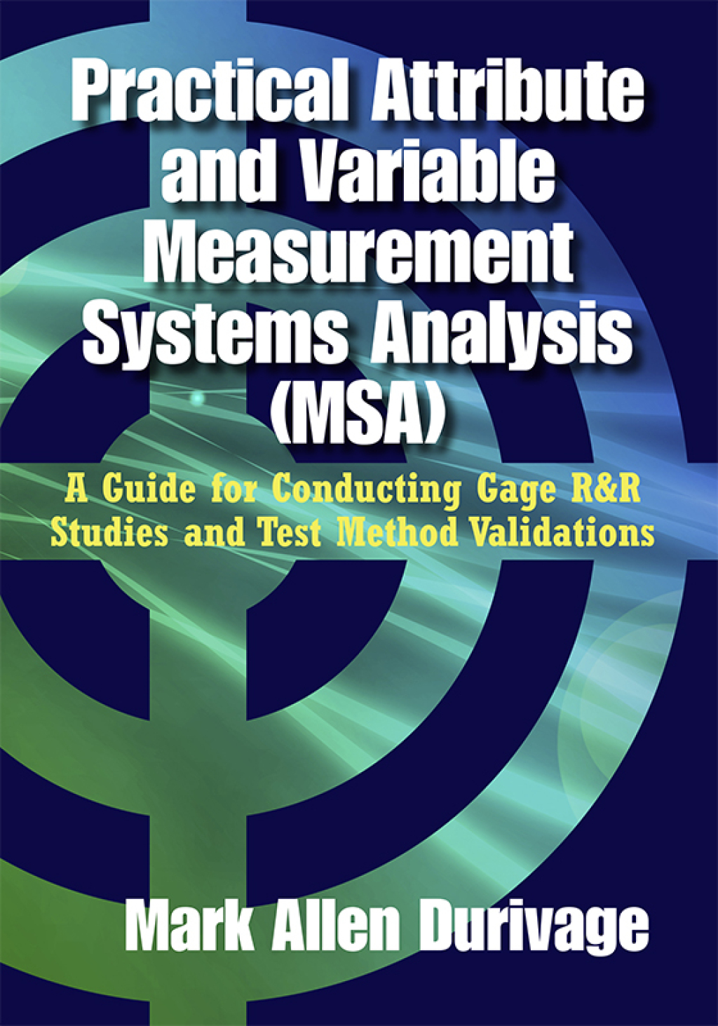 Practical Attribute and Variable Measurement Systems Analysis (MSA) A Guide for Conducting Gage R&R Studies and Test Method Validations 1st Edition â€“ PDF/EPUB Version Downloadable