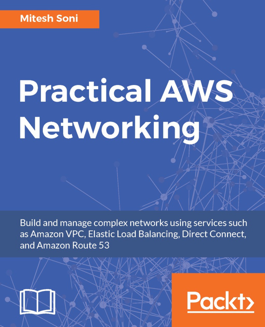Practical AWS Networking Build and manage complex networks using services such as Amazon VPC, Elastic Load Balancing, Direct Connect, and Amazon Route 53 1st Edition â€“ PDF/EPUB Version Downloadable