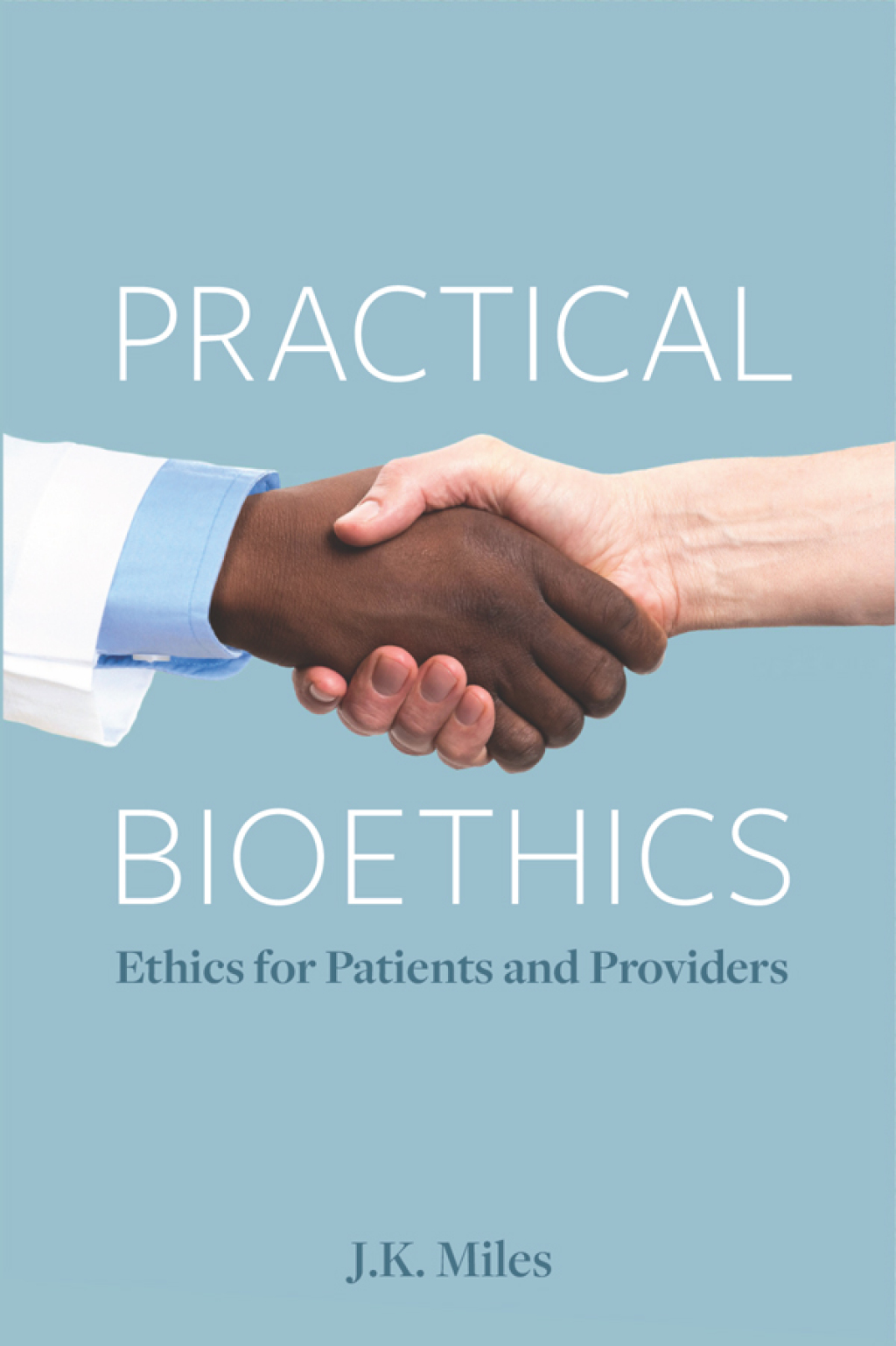 Practical Bioethics Ethics for Patients and Providers  â€“ PDF/EPUB Version Downloadable