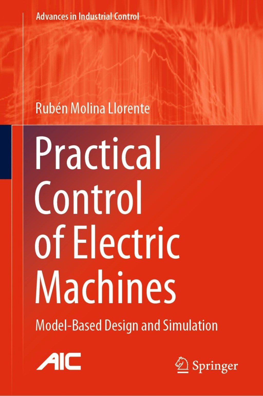Practical Control of Electric Machines Model-Based Design and Simulation  â€“ PDF/EPUB Version Downloadable