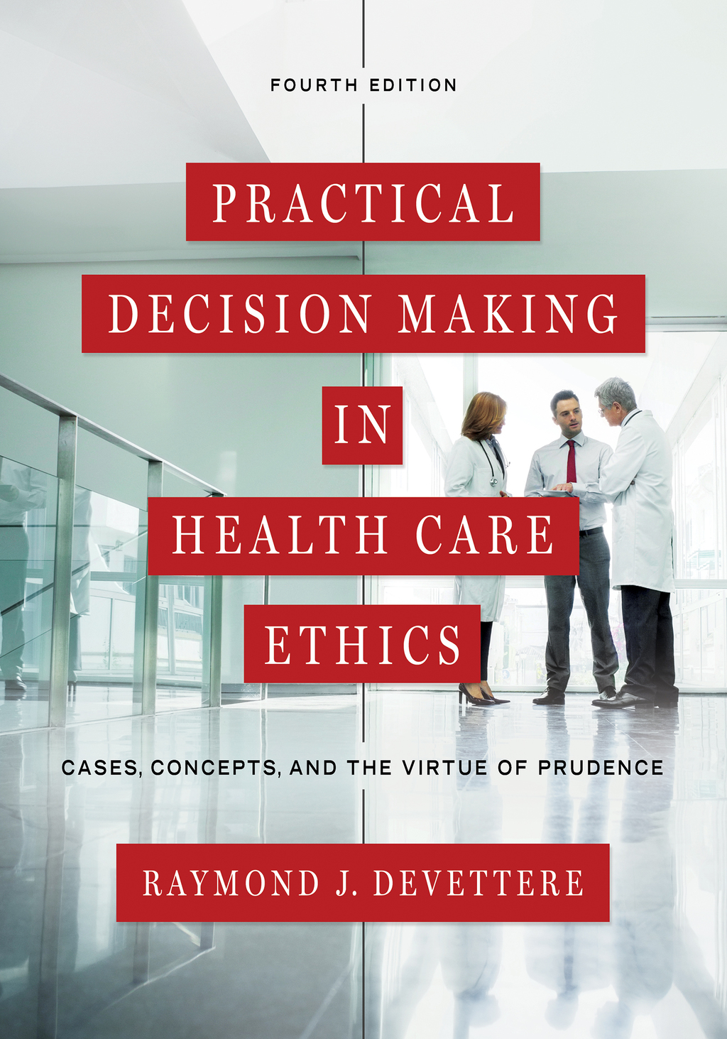 Practical Decision Making in Health Care Ethics Cases, Concepts, and the Virtue of Prudence 4th Edition â€“ PDF/EPUB Version Downloadable