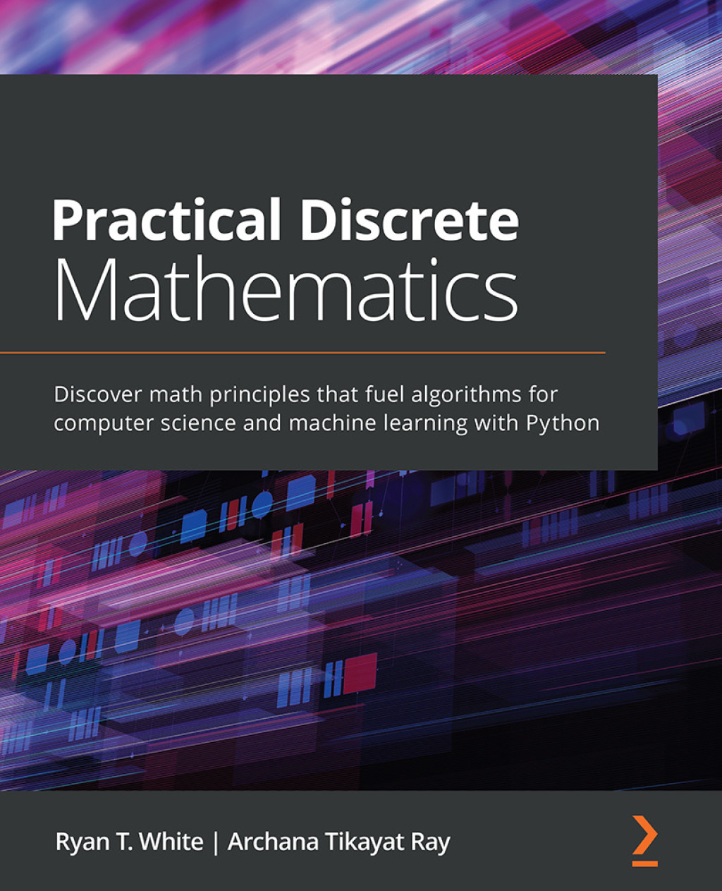 Practical Discrete Mathematics Discover math principles that fuel algorithms for computer science and machine learning with Python 1st Edition â€“ PDF/EPUB Version Downloadable