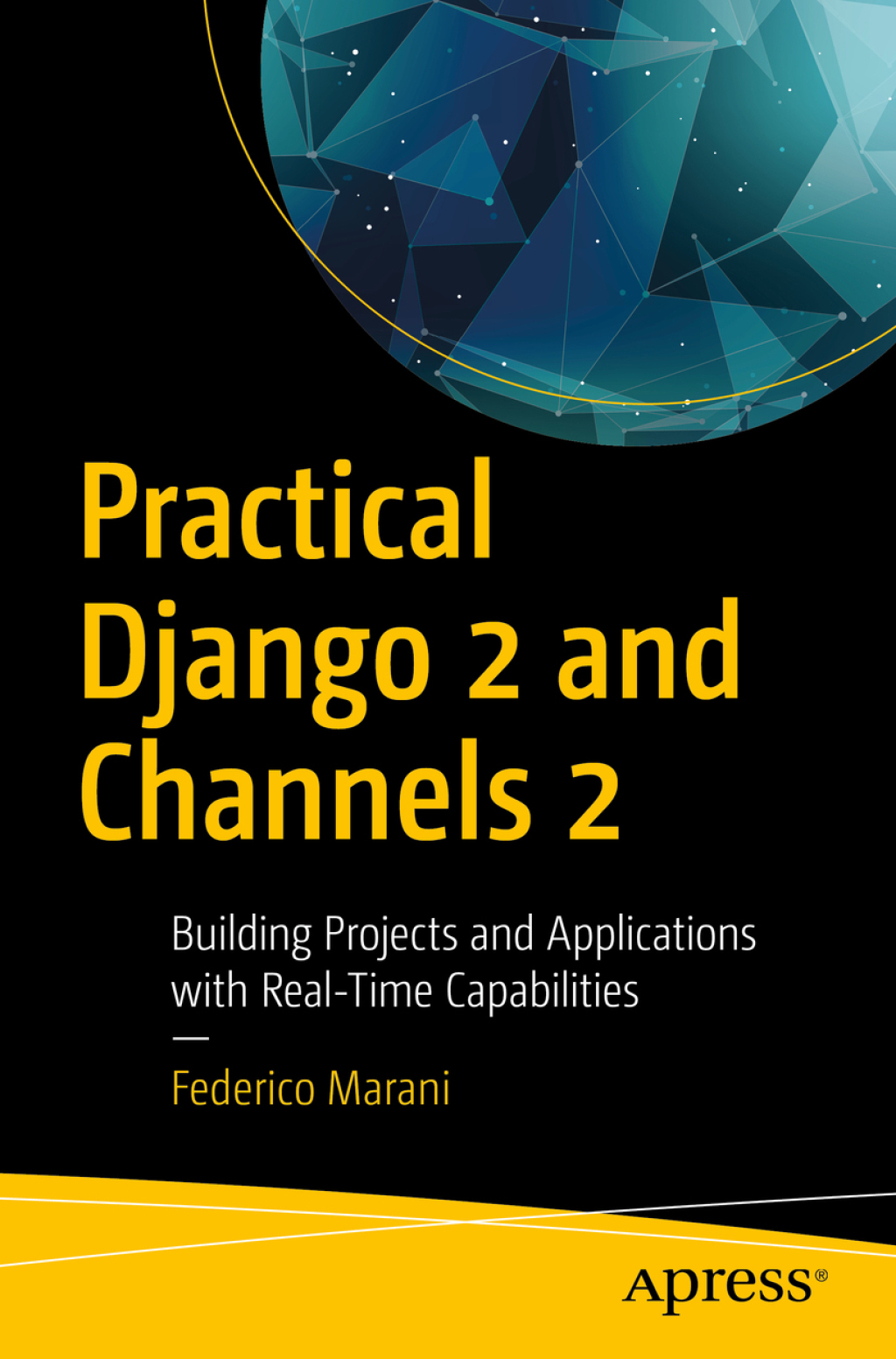 Practical Django 2 and Channels 2 Building Projects and Applications with Real-Time Capabilities  â€“ PDF/EPUB Version Downloadable